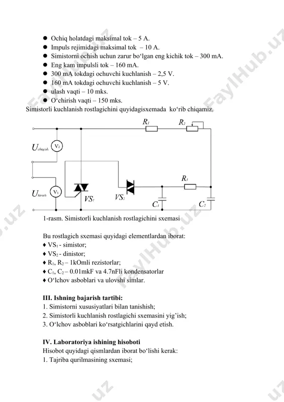 emasi bu rostlagich sxemasi quyidagi elementlardan iborat: ♦ vs1 - simistor; ♦ vs2 - dinistor; ♦ r1, r2 – 1komli rezistorlar; ♦ c1, c2 – 0.01mkf va 4.7nfli kondensatorlar ♦ oʻlchov asboblari va ulovshi simlar. iii. ishning bajarish tartibi: 1. simistorni xususiyatlari bilan tanishish; 2. simistorli kuchlanish rostlagichi sxemasini yig’ish; 3. oʻlchov asboblari koʻrsatgichlarini qayd etish. iv. laboratoriya ishining hisoboti hisobot quyidagi qismlardan iborat boʻlishi kerak: 1. tajriba qurilmasining sxemasi; 2. oʻlchov asboblari qayd etgan qiymatlari; 3. tajriba natijasida olingan umumiy xulosa. nazorat savollari 1. simistoni ta’riflang va xususiyatlarini ayting. 2. simistor qanday maqsadlarda qoʻllaniladi. 3. tajriba sxemasini izohlab bering. image1.png image2.png