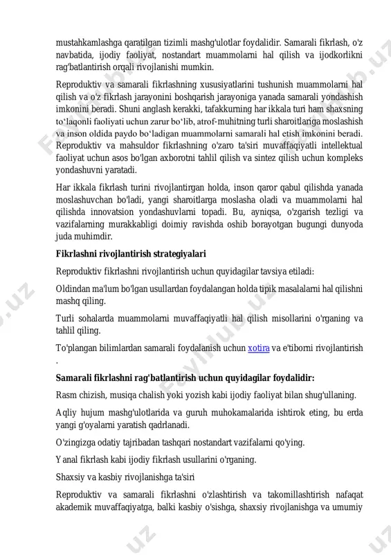 wikipedia.org/wiki/e-commerce https://asterix.by/parents/tvorcheskoye-myshleniye-i-metody-yego-razvitiya/ mustahkamlashga qaratilgan tizimli mashg'ulotlar foydalidir. samarali fikrlash, o'z navbatida, ijodiy faoliyat, nostandart muammolarni hal qilish va ijodkorlikni rag'batlantirish orqali rivojlanishi mumkin. reproduktiv va samarali fikrlashning xususiyatlarini tushunish muammolarni hal qilish va o'z fikrlash jarayonini boshqarish jarayoniga yanada samarali yondashish imkonini beradi. shuni anglash kerakki, tafakkurning har ikkala turi ham shaxsning to‘laqonli faoliyati uchun zarur bo‘lib, atrof-muhitning turli sharoitlariga moslashish va inson oldida paydo bo‘ladigan muammolarni samarali hal etish imkonini beradi. reproduktiv va mahsuldor fikrlashning o'zaro ta'siri muvaffaqiyatli intellektual faoliyat uchun asos bo'lgan axborotni tahlil qilish va sintez qilish uchun kompleks yondashuvni yaratadi. har ikkala fikrlash turini rivojlantirgan holda, inson qaror qabul qilishda yanada moslashuvchan bo'ladi, yangi sharoitlarga moslasha oladi va muammolarni hal qilishda innovatsion yondashuvlarni topadi. bu, ayniqsa, o'zgarish tezligi va vazifalarning murakkabligi doimiy ravishda oshib borayotgan bugungi dunyoda juda muhimdir. fikrlashni rivojlantirish strategiyalari reproduktiv fikrlashni rivojlantirish uchun quyidagilar tavsiya etiladi: oldindan ma'lum bo'lgan usullardan foydalangan holda tipik …