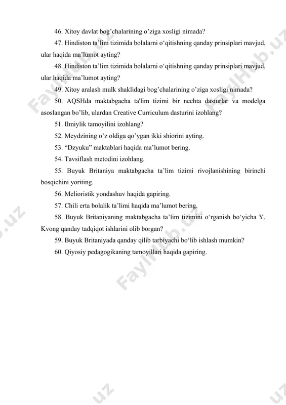 haqida gapiring. 57. chili erta bolalik ta’limi haqida ma’lumot bering. 58. buyuk britaniyaning maktabgacha ta’lim tizimini o‘rganish bo‘yicha y. kvong qanday tadqiqot ishlarini olib borgan? 59. buyuk britaniyada qanday qilib tarbiyachi bo‘lib ishlash mumkin? 60. qiyosiy pedagogikaning tamoyillari haqida gapiring.