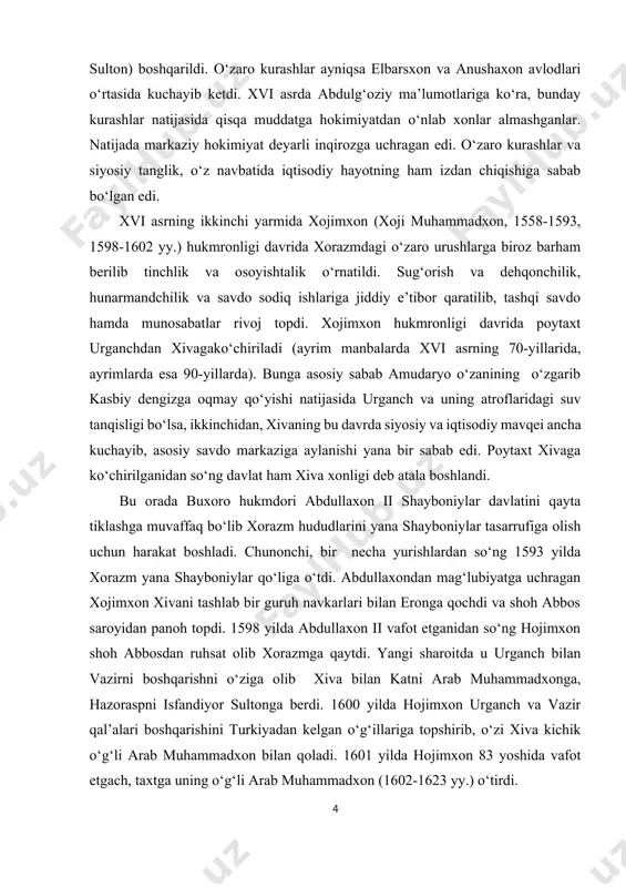 avkarlari bilan eronga qochdi va shoh abbos saroyidan panoh topdi. 1598 yilda abdullaxon ii vafot etganidan so‘ng hojimxon shoh abbosdan ruhsat olib xorazmga qaytdi. yangi sharoitda u urganch bilan vazirni boshqarishni o‘ziga olib xiva bilan katni arab muhammadxonga, hazoraspni isfandiyor sultonga berdi. 1600 yilda hojimxon urganch va vazir qal’alari boshqarishini turkiyadan kelgan o‘g‘illariga topshirib, o‘zi xiva kichik o‘g‘li arab muhammadxon bilan qoladi. 1601 yilda hojimxon 83 yoshida vafot etgach, taxtga uning o‘g‘li arab muhammadxon (1602-1623 yy.) o‘tirdi. arab muhammadxonning dastlabki hukmronligi yillarida toju-taxt uchun kurashlar davom etdi. xususan, 1605 yilda nayman urug‘i vakillari elbarsxon avlodiga mansub xusrav sultonni taxtga o‘tkazishni rejalashtiradilar. ammo, bu fitna oshkor bo‘lib, xusrav sulton qatl ettiriladi. oradan ikki yil o‘tgach, uyg‘ur oqsoqollarining maslahati bilan solih sulton degan kimsa taxtga davogar bo‘ladi, bu isyon ham bostirilib, solih sulton o‘ldirildi. 1616 yilga kelib taxt va mansab talashish mojarolariga arab muhammadxonning o‘g‘illari ham qo‘shildilar. uning isfandiyorxon, habash, elbars, abdulg‘ozi, …