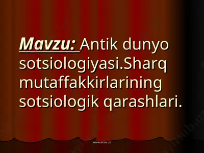 antik dunyo sotsiologiyasi. sharq mutaffakkirlarining sotsiologik qarashlari — PPT