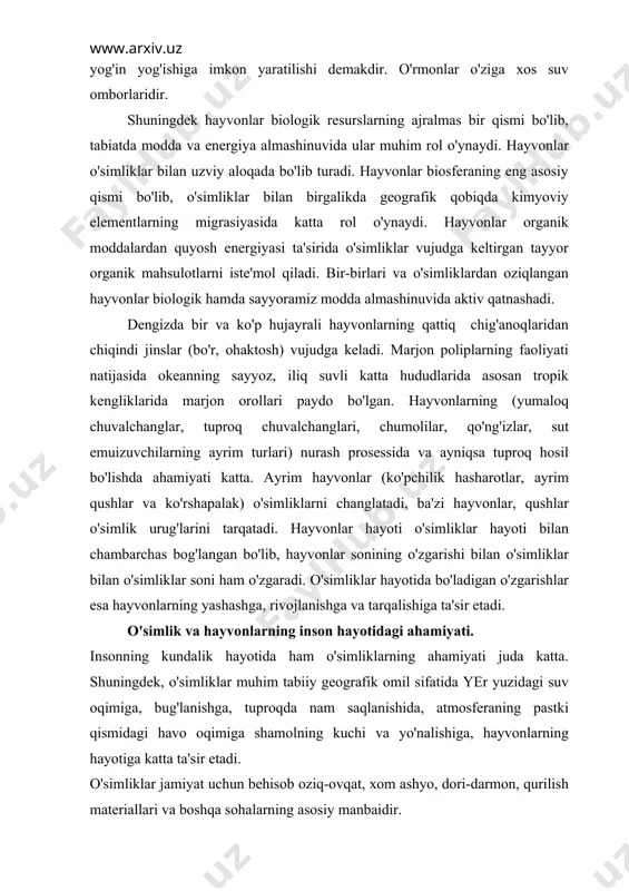 ng ahamiyati juda katta. shuningdek, o'simliklar muhim tabiiy geografik omil sifatida yer yuzidagi suv oqimiga, bug'lanishga, tuproqda nam saqlanishida, atmosferaning pastki qismidagi havo oqimiga shamolning kuchi va yo'nalishiga, hayvonlarning hayotiga katta ta'sir etadi. o'simliklar jamiyat uchun behisob oziq-ovqat, xom ashyo, dori-darmon, qurilish materiallari va boshqa sohalarning asosiy manbaidir. o'simliklar har xil kiyim-bosh, ichimliklar tayyorlash uchun shuningdek, chorva mollari uchun asosiy ozuqa manbai bo'lib ham hisoblanadi, insonlarga zavq-shavq beradigan estetik lazzat sifatida ham ahamiyatlidir. yer sharida mavjud bo'lgan 500 ming o'simlik turining 6000 turidan inson kundalik hayotda foydalanadi. shundan 1500 turi dorivor o'simlik sifatida ahamiyatga ega. o'zbekistonda 4148 tur o'simlik mavjud bo'lib, shundan 577 tasi dorivor o'simliklar, 103 turi bo'yoqdor o'simliklar, 560 turi efir moyli o'simliklar hisoblanadi. insonning o'simliklarga ijobiy va salbiy ta'siri ajratiladi. o'rmonlarni tiklash, ko'kalamzorlashtirish, o'simliklarning serhosil navlarini yaratish va boshqalar ijobiy ta'sirga kiradi. insonning salbiy ta'siri oqibatida sayyoramizdagi o'rmonlarning 2/3 qismi yo'q qilingan, ko'plab qimmatli o'simlik turlari yo'qolib …