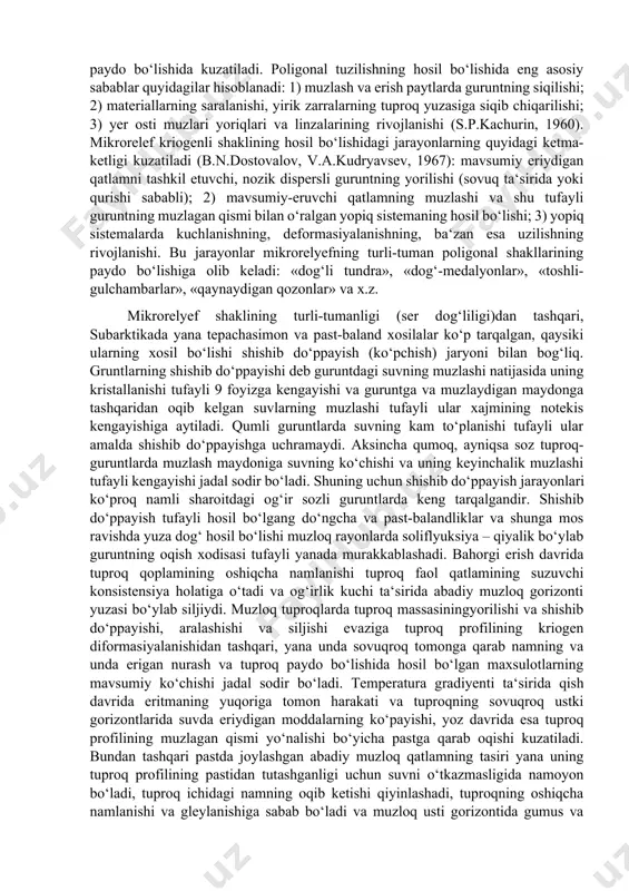 irib aytganda, muzloqli va muzloq davrni o‘tagan viloyatlar tuproqlaridir. ammo osiyoda ularning janubiy chegarasi deyarli o‘rta mintaqalarga borib taqaladi (ba‘zi joylarda 480 shimoliy kenglikgacha). ko‘p yillik muzloq grunt tarqalgan xudud va shunga mos ravishda kriogen tuproqlar, yer yuzasi barcha muzliklaridan tashqari quruqligining qariyb 25% ni va mdh maydonining yarmini tashkil etadi. ular arktika va subarktika mintaqalari, mo‘tadil sovuq (boreal) mintaqalarning sharqiy-sibir va g‘arbiy kanada qismlari uchun xarakterli hisoblanadi va keng tarqalgandir; tog‘larda esa ular subnival va nival (sovuq iqlimli) mintaqalar uchun xarakterli hisoblanadi. ko’p yillik va uzoq fasliy muzlagan mintaqalarda tuproq hosil bo’lish xususiyatlari, moddalarning biologik aylanishi. muzloqlarning tuproq hosil bo‘lishiga ta‘siri juda ham turli-tumandir. kriogen tuproqlarda ularning namoyon bo‘lishi aynan tuproq qoplamining muntazam mexanik buzilishida, deformasiyasida va tuproqning muzloq nano (mikro) relyef va poligonalligining o‘ziga xosshakllari paydo bo‘lishida kuzatiladi. poligonal tuzilishning hosil bo‘lishida eng asosiy sabablar quyidagilar hisoblanadi: 1) muzlash va erish paytlarda guruntning siqilishi; 2) materiallarning saralanishi, yirik …