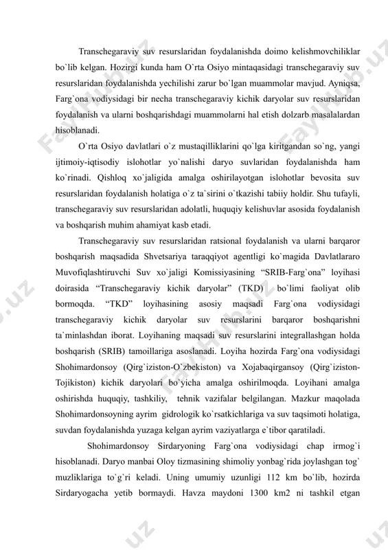 na vodiysidagi chap irmog`i hisoblanadi. daryo manbai oloy tizmasining shimoliy yonbag`rida joylashgan tog` muzliklariga to`g`ri keladi. uning umumiy uzunligi 112 km bo`lib, hozirda sirdaryogacha yetib bormaydi. havza maydoni 1300 km2 ni tashkil etgan shohimardon daryosi qirg`iziston va o`zbekiston respublikalari xududlaridan oqib o`tadi. shu sababli daryo transchegaraviy suv resursi hisoblanadi. ikkala davlat ham daryo suvidan asosan qishloq xo`jaligi maqsadlarida foydalanadi. shohimardon daryosining o`rtacha ko`p yillik suv sarfi 10.8 m3/s ni yoki 316 mln.m3 ni tashkil etadi . daryoning o`rtacha yillik maksimal suv sarfi - 13.34 m3/s (422 mln.m3) 1998 yilda kuzatilgan bo`lsa, o`rtacha yillik minimal suv sarfi 7.70m3/s (242 mln.m3) 1974 yilga to`g`ri keladi. daryo oqimi o`zgaruvchanligining kattaligi sababli suvdan foydalanish holati daryoning ko`p suvli yillarida qoniqarlidek ko`rinsada, kam suvli yillarda vaziyat ancha keskinlashadi. 1980 yilda shohimardan daryosi suv resurslarining davlatlararo taqsimoti bo`yicha tuzilgan qaydnomada keltirilgan nisbat hozirga kelib talabga javob bermay qolgan. ya`ni, unda shohimardon daryosi yillik suv miqdorining 27%idan …