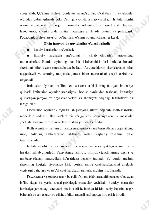 rni taqsimlash, · o'yin reglamentini o'rnatish; · materiallar, yo'riqnomalar, qoidalar va ko'rsatmalar to'plamini tarqatish; maslahatlar berish. rollar qur'a tashlash yo'li bilan taqsimlanadi. reglamentga, muloqot etikasiga, faollikni namoyish etishga va o'yirmi oxirigacha ishtirok etilishiga alohida e'tibor qaratiladi. o'yinni utkazish bosqichi. bu bosqich - guruh bilan vaziyatni barpo etish ishlari va guruhlararo munozaradan iborat. ishtirokchilarning roliy holatlari, ishbilarmonlar o'yinini shakliga bog'liq va quyidagicha bo'lishi mumkin. 1) guruhdagi ish mazmuniga kо'rа - g'oyalarni yaratuvchi va uzatuvchi ishlab chiquvchi, taqlidchi, tashxischi, zukko, xulosa qiluvchi. 2) ishtirokchilarning tashkiliy vaziyatlariga ko'ra - tashkilotchi, muvofiqlashtiruvchi, yig'uvchi, nazoratchi, murabbiy, boshqaruvchi. 3) yangilikka nisbatan munosabatiga ko'ra - tashabbuskor, ehtiyotkor tanqidchi, yangilikka qarshilik ko'rsatuvchi (konservator). 4) uslubshunoslik holatiga ko'ra - uslubshunos tanqidchi, uslubchi, muammochi, dasturchi. 5) ijtimoiy-psixologik holatiga ko'ra - yetakchi, hurmat qilinuvchi, qabul qilinuvchi, mustaqil, qabul qilinadigan, rad etiluvchi. o'yin jarayonida hech kim o'yinga ta'sir qilish huquqiga ega bo'lmaydi. faqat boshlovchigina, zaruriyat tug'ilganida, o'yin ishtirokchilari harakatlariga tuzatishlar kiritishi mumkin. …