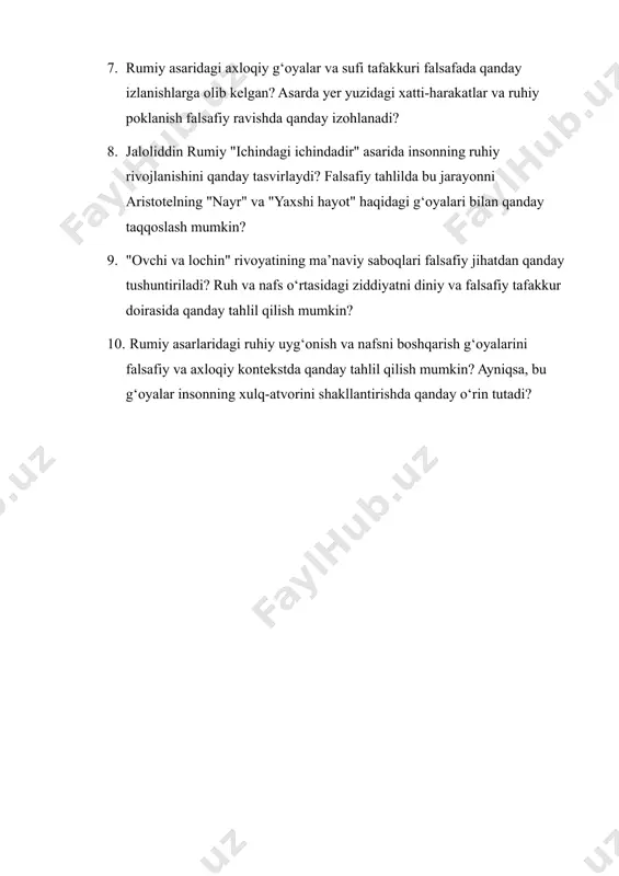 a’naviy saboqlari falsafiy jihatdan qanday tushuntiriladi? ruh va nafs o‘rtasidagi ziddiyatni diniy va falsafiy tafakkur doirasida qanday tahlil qilish mumkin? 10. rumiy asarlaridagi ruhiy uyg‘onish va nafsni boshqarish g‘oyalarini falsafiy va axloqiy kontekstda qanday tahlil qilish mumkin? ayniqsa, bu g‘oyalar insonning xulq-atvorini shakllantirishda qanday o‘rin tutadi?