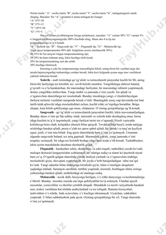 o’zingizga to’g’ri keladigan javobni tanlang. 1. a) faol; b) xushchaqchaq; v) og’ir,vazmin; g) uyatchang; 2. a) o’zini tuta olmaydigan; b) energiyali va ishbilarmon; v) ishini o’z vaqtida bajaradigan; g) yangi sharoitda o’zini yo’qotib qo’ymaydiganlar; 3. a) sabrsiz; b) boshlagan ishini oxiriga yetkaza olmaydiganlar; v) ehtiyotkor va fikrlovchi; g) yangi odamlar bilan muomala qilishda qiynaladiganlar; 4. a) betgachopar; b ) o’ziga ortiqcha baho berish; v) kuta bilish; g) o’ziga ishonmaslik; 5. a) qo’rqmaslik va tashabbuskorlik; b) yangilikni tez qabul qiladigan; v) indamas va ko’p gapirishni yoqtirmaslik; g) yolg’izlikni onson o’tkaza olishlik; 6. a) qaysarlik; b) o’zini aytganini qila olmaslik; v) o’zini tutgan holatda suhbatlashish ( baqirmaslik) ; g) tanholikni yoqtirish; 7. a) muzokaralarda o’z fikrini o’tkaza olish; b) qiyinchilik va omadsizlikka e’tibor bermaslik; v) chidamlilik va o’zini ushlay olish; g) o’zi bilan o’zi ovora bo’lib qolish; 8. a) tavakkalchilikni sizda borligi; b) xar hil sharoitlarga osonlik bilan moslasha olishingiz; v) boshlagan …