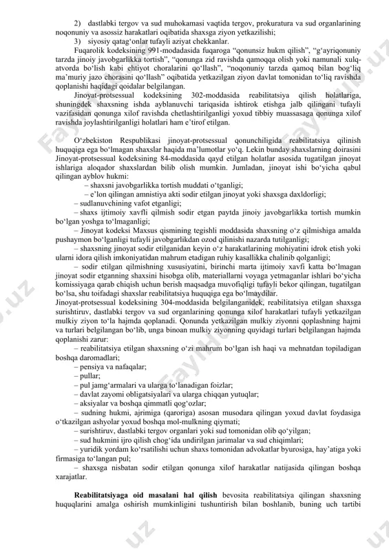 abilitatsiya qilish holatlariga, shuningdek shaxsning ishda ayblanuvchi tariqasida ishtirok etishga jalb qilingani tufayli vazifasidan qonunga xilof ravishda chetlashtirilganligi yoxud tibbiy muassasaga qonunga xilof ravishda joylashtirilganligi holatlari ham e’tirof etilgan. o‘zbekiston respublikasi jinoyat-protsessual qonunchiligida reabilitatsiya qilinish huquqiga ega bo‘lmagan shaxslar haqida ma’lumotlar yo‘q. lekin bunday shaxslarning doirasini jinoyat-protsessual kodeksining 84-moddasida qayd etilgan holatlar asosida tugatilgan jinoyat ishlariga aloqador shaxslardan bilib olish mumkin. jumladan, jinoyat ishi bo‘yicha qabul qilingan ayblov hukmi: – shaxsni javobgarlikka tortish muddati o‘tganligi; – e’lon qilingan amnistiya akti sodir etilgan jinoyat yoki shaxsga daxldorligi; – sudlanuvchining vafot etganligi; – shaxs ijtimoiy xavfli qilmish sodir etgan paytda jinoiy javobgarlikka tortish mumkin bo‘lgan yoshga to‘lmaganligi; – jinoyat kodeksi maxsus qismining tegishli moddasida shaxsning o‘z qilmishiga amalda pushaymon bo‘lganligi tufayli javobgarlikdan ozod qilinishi nazarda tutilganligi; – shaxsning jinoyat sodir etilganidan keyin o‘z harakatlarining mohiyatini idrok etish yoki ularni idora qilish imkoniyatidan mahrum etadigan ruhiy kasallikka chalinib qolganligi; – sodir etilgan qilmishning …