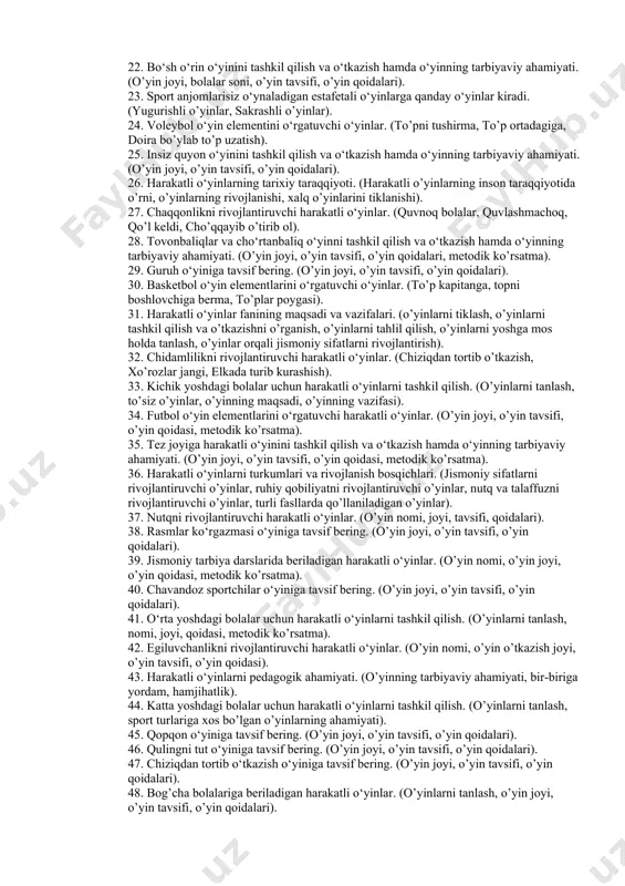 oyingni top). 13. oq ayiqlar o‘yiniga tavsif bering. (o’yin tavsifi, o’yin qoidalari, metodik ko’rsatma). 14. harakatli o‘yinlarni darsning asosiy qismida qo‘llash. (darsning asosiy qismiga mos o’yinlarni tanlash, ko’p harakat talab qiladigan o’yinlar, jismoniy sifatlarni tarbiyalaydigan o’yinlar). 15. sport o‘yinlari elementlarini o‘rgatuvchi o‘yinlar. (futbol, voleybol, basketbolga tayyorlovchi o’yinlar). 16. kun va tun o‘yinini tashkil qilish va o‘tkazish hamda o‘yinning tarbiyaviy ahamiyati. (o’yin tavsifi, o’yin qoidalari, metodik ko’rsatma). 17. harakatli o‘yinlar orqali sport o‘yinlari elementlarini o‘rgatish. (to’pni o’lib yurish, to’pni savatga tashlash, to’pni yuqorida tutib turish, nishonga olishni tarbiyalovch o’yinlar). 18. estafetali harakatli o‘yinlarga qanday o‘yinlar kiradi. (to’pli, to’psiz, jihozlar bilan, jihozlarsiz o’ynaladigan o’yinlar). 19. xo‘rozlar jangi o‘yinini tashkil qilish va o‘tkazish hamda o‘yinning tarbiyaviy ahamiyati. (o’yin o’tkazish joyi, o’yin tavsifi, o’yin qoidalari, metodik ko’rsatma). 20. sport anjomlari bilan o‘ynaladigan estafetali o‘yinlarga qanday o‘yinlar kiradi. (basketbolga, futbolga, voleybolga, gimnastikaga tarbiyalaydigan o’yinlar). 21. darsni yakuniy qismida o‘tkaziladigan qanday harakatli o‘yinlarni bilasiz. (sinf roslan, …