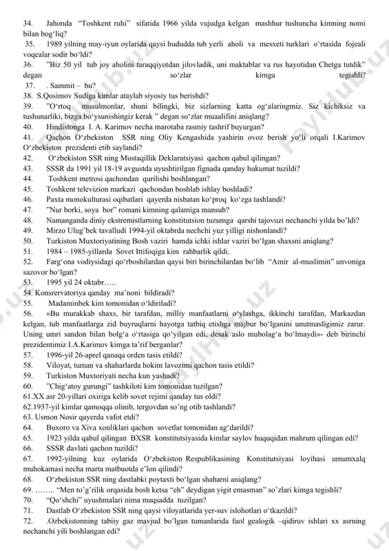 n-bir manbai……….. 21. oliy majlis qonunchilik palatasiga deputatlar necha yoshdan saylanadi? 22. toshkentda birinchi bo’lib aqsh elchixonasi qachon ochildi? 23. “o‘zbekiston respublikasining davlat mustaqilligi asoslari to‘g‘risida” gi qonun qachon qabul qilingan? 24. o‘zbekiston respublikasining yangi konstitutsiyasini qabul qilish uchun tuzilgan konstitutsiyaviy komissiya raisi bo‘lgan shaxsni aniqlang? 25. “sudlar tog’risida “gi yangi tahrirdagi qonun qachon qabul qilindi? 26. 1992-yil 4-yanvarda tugatilgan lavozimni aniqlang. 27. o‘zbekiston respublikasining davlat ramzlari qachon qabul qilingan? 28. toshkentda alisher navoiy haykali nechanchi yilda o’rnatildi? 1990-yil 1-noyabr 29. o‘zbekiston respublikasining konstitutsiyasi qachon qabul qilindi? 30. “ haq olinur berilmas ” shiori kimga tegishli? 31. nechanchi yilda o’zbekiston respublikasi oliy majlisiga birinchi bor saylovlar bo’lib o’tdi? 32. amir temur tavalludining 660 yilligi tantanalari halqaro miqiyosda qaysi shaharda nishonlandi? 33. 2017 yil o’zbekistonga kelgan bmt bosh kotibi to’g’ri ko’rsatilgan qatorni belgilang? 34. jahonda “toshkent ruhi” sifatida 1966 yilda vujudga kelgan mashhur tushuncha kimning nomi bilan bog‘liq? 35. 1989 yilning …