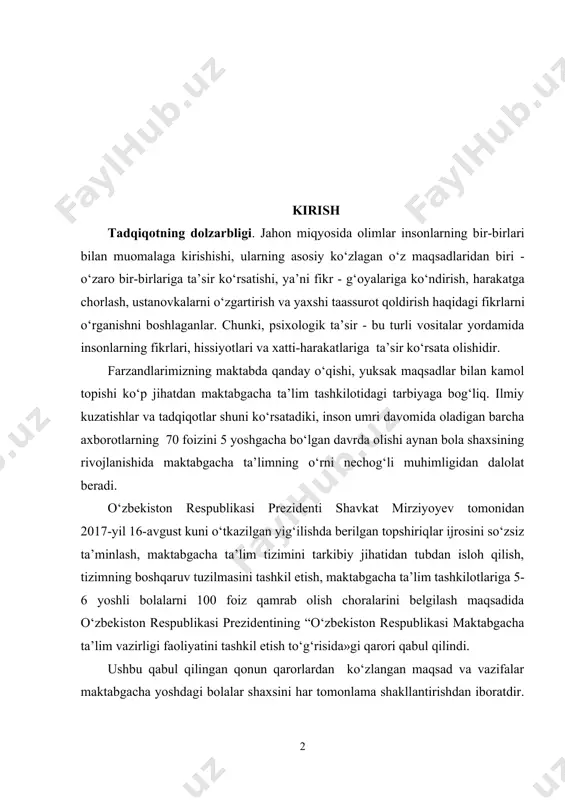 fikrlari, hissiyotlari va xatti-harakatlariga ta’sir ko‘rsata olishidir. farzandlarimizning maktabda qanday o‘qishi, yuksak maqsadlar bilan kamol topishi ko‘p jihatdan maktabgacha ta’lim tashkilotidagi tarbiyaga bog‘liq. ilmiy kuzatishlar va tadqiqotlar shuni ko‘rsatadiki, inson umri davomida oladigan barcha axborotlarning 70 foizini 5 yoshgacha bo‘lgan davrda olishi aynan bola shaxsining rivojlanishida maktabgacha ta’limning o‘rni nechog‘li muhimligidan dalolat beradi. o‘zbekiston respublikasi prezidenti shavkat mirziyoyev tomonidan 2017-yil 16-avgust kuni o‘tkazilgan yig‘ilishda berilgan topshiriqlar ijrosini so‘zsiz ta’minlash, maktabgacha ta’lim tizimini tarkibiy jihatidan tubdan isloh qilish, tizimning boshqaruv tuzilmasini tashkil etish, maktabgacha ta’lim tashkilotlariga 5-6 yoshli bolalarni 100 foiz qamrab olish choralarini belgilash maqsadida o‘zbekiston respublikasi prezidentining “o‘zbekiston respublikasi maktabgacha ta’lim vazirligi faoliyatini tashkil etish to‘g‘risida»gi qarori qabul qilindi. ushbu qabul qilingan qonun qarorlardan ko‘zlangan maqsad va vazifalar maktabgacha yoshdagi bolalar shaxsini har tomonlama shakllantirishdan iboratdir. ilk yoshdagi bolalar shaxsining shakllanishida bolaning atrofdagilar bilan muloqoti uning dunyoni bilish qurollaridan yetakchisidir. muammoning o‘rganilganlik darajasi: har qanday davrda ham jamiyat va …