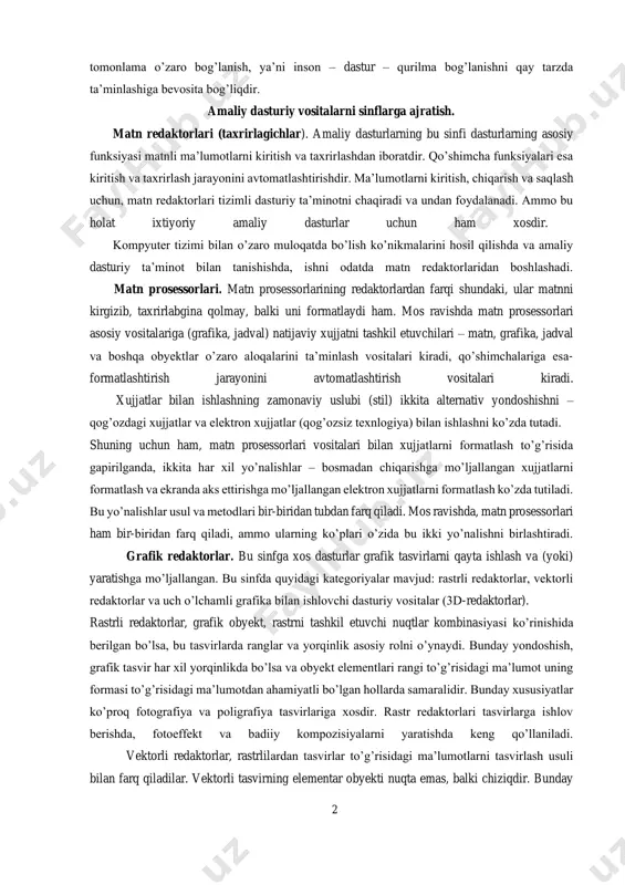 ro bevosita aloqa bor ekan (birinchisi ikkinchisiga tayanadi), hisoblash tizimi universalligi, amaliy dasturiy ta’minot ommaviyligi va kompyuter funksional imkoniyatlari keng ko’lamligi foydalanilayotgan operasion tizim tipi, uning yadrosi qanday tizimli vositalarni o’z ichiga olganligi va u uch 2 tomonlama o’zaro bog’lanish, ya’ni inson – dastur – qurilma bog’lanishni qay tarzda ta’minlashiga bevosita bog’liqdir. amaliy dasturiy vositalarni sinflarga ajratish. matn redaktorlari (taxrirlagichlar). amaliy dasturlarning bu sinfi dasturlarning asosiy funksiyasi matnli ma’lumotlarni kiritish va taxrirlashdan iboratdir. qo’shimcha funksiyalari esa kiritish va taxrirlash jarayonini avtomatlashtirishdir. ma’lumotlarni kiritish, chiqarish va saqlash uchun, matn redaktorlari tizimli dasturiy ta’minotni chaqiradi va undan foydalanadi. ammo bu holat ixtiyoriy amaliy dasturlar uchun ham xosdir. kompyuter tizimi bilan o’zaro muloqatda bo’lish ko’nikmalarini hosil qilishda va amaliy dasturiy ta’minot bilan tanishishda, ishni odatda matn redaktorlaridan boshlashadi. matn prosessorlari. matn prosessorlarining redaktorlardan farqi shundaki, ular matnni kirgizib, taxrirlabgina qolmay, balki uni formatlaydi ham. mos ravishda matn prosessorlari asosiy vositalariga (grafika, jadval) natijaviy …