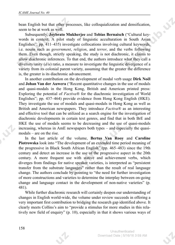l as caribbean and black south african english. peter collins introduces this part with a study on “recent diachronic change in the progressive in philip- pine english” (pp. 271–296) between the 1960s and the 1990s, by which he unauthenticated download date | 5/16/16 3:59 am reviews 157 aims at shedding further light on the ongoing discussion about the degree of endonormativity philippine english has developed over time. the results, how- ever, are not conclusive in that they show both exonormative orientation towards the parent variety ame as well as endonormativity (i.e. departures from ame patterns), thus implying an intermediate status. julia davydova (“linguistic change in a multilingual setting: a case study of quotatives in indian english”; pp. 297–334) investigates recent linguistic changes in strategies employed for introducing direct speech. she finds that, between the 1990s and the 2000s, significant changes in the use of quotatives took place (viz. decreasing frequencies …