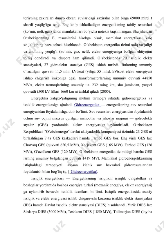 i hamda farhod ges bor. eng yirik ges lar: chorvoq ges (quvvati 620,5 mvt), xoʻjakent ges (165 mvt), farhod ges (126 mvt), gʻazalkent ges (120 mvt). oʻzbekiston energetika tizimidagi barcha ges larning umumiy belgilangan quvvati 1419 mvt. mamlakat gidroenergetikasining istiqboldagi taraqqiyoti, asosan. kichik suv havzalari gidroresurslaridan foydalanish bilan bogʻliq (q. [[gidroenergetika). issiqlik energetikasi — energetikaning issiqlikni issiqlik dvigatellari va boshqalar yordamida boshqa energiya turlari (mexanik energiya, elektr energiyasi) ga aylantirib beruvchi issiklik texnikasi boʻlimi. issiqtik energetikasida asosiy issiqlik va elektr energiyasi ishlab chiqaruvchi korxona issiklik elektr stansiyalari (ies) hamda davlat issiqlik elektr stansiyasi (dies) hisoblanadi. yirik dies lar: sirdaryo dies (3000 mvt), toshkent dies (1850 mvt), tolimarjon dies (loyiha boʻyicha 3200 mvt). oʻzbekistonning issiqtik elektr stansiyalari respublikada ishlab chiqarilayotgan elektr energiyasining qariyb 85% ini tashkil qiladi. 2.o’zbekiston elektr energetikasining zamonaviy ahvoli. o’zbekiston elektroenergetikasi 2001 yildan beri o’z ichiga ko’mir sanoati korxonalarini olgan holda, «o’zbekenergo» davlat aksionerlik kompaniyasi tizimida ochiq turdagi …