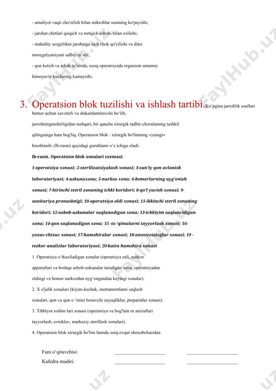 ullari bemor uchun xavotirli va shikastlantiruvchi bo‘lib, jarrohningmohirligidan tashqari, bir qancha xirurgik tadbir-choralaming tashkil qilinganiga ham bog'liq. operatsion blok - xirurgik bo'limning «yuragi» hisoblanib, (lb-rasm) quyidagi guruhlami o‘z ichiga oladi: lb-rasm. operatsion blok xonalari sxemasi: 1-operatsiya xonasi; 2-sterilizatsiyalash xonasi; 3-sun’iy qon avlanish laboraioriyasi; 4-uskunaxona; 5-narkoz xona; 6-bemorlarning uyg'onish xonasi; 7-birinchi steril zonaning ichki koridori; 8-qo‘l yuvish xonasi; 9- sanitariya pronusknigi; 10-operatsiya oldi xonasi; 11-ikkinchi steril zonaning koridori; 12-asbob-uskunalar saqlanadigan xona; 13-ichkiyim saqlancidigan xona; 14-qon saqlanadigan xona; 15 -to ‘qimalarni tayyorlash xonasi; 16- yozuv-chizuv xonasi; 17-hamshiralar xonasi; 18-anesteziologlar xonasi; 19 - tezkor analizlar laboratoriyasi; 20-katta hamshira xonasi 1. operatsiya o‘tkaziladigan xonalar (operatsiya zali, narkoz apparatlari va boshqa asbob-uskunalar turadigan xona, operatsiyadan oldingi va bemor narkozdan uyg‘ongandan keyingi xonalar). 2. x o'jalik xonalari (kiyim-kechak, instrumentlarni saqlash xonalari, qon va qon o ‘rnini bosuvchi suyuqliklar, preparatlar xonasi). 3. tibbiyot xodim lari xonasi (operatsiya va bog'lam m ateriallari tayyorlash, avtoklav, markaziy sterillash xonalari). 4. …