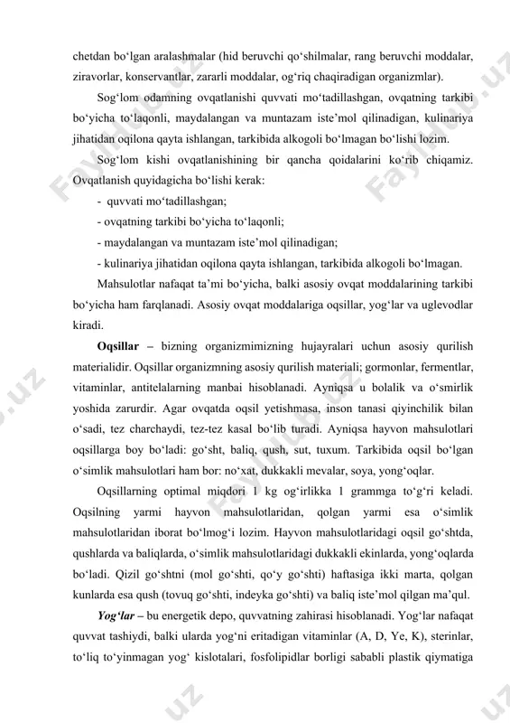 g‘lar va uglevodlar kiradi. oqsillar – bizning organizmimizning hujayralari uchun asosiy qurilish materialidir. oqsillar organizmning asosiy qurilish materiali; gormonlar, fermentlar, vitaminlar, antitelalarning manbai hisoblanadi. ayniqsa u bolalik va o‘smirlik yoshida zarurdir. agar ovqatda oqsil yetishmasa, inson tanasi qiyinchilik bilan o‘sadi, tez charchaydi, tez-tez kasal bo‘lib turadi. ayniqsa hayvon mahsulotlari oqsillarga boy bo‘ladi: go‘sht, baliq, qush, sut, tuxum. tarkibida oqsil bo‘lgan o‘simlik mahsulotlari ham bor: no‘xat, dukkakli mevalar, soya, yong‘oqlar. oqsillarning optimal miqdori 1 kg og‘irlikka 1 grammga to‘g‘ri keladi. oqsilning yarmi hayvon mahsulotlaridan, qolgan yarmi esa o‘simlik mahsulotlaridan iborat bo‘lmog‘i lozim. hayvon mahsulotlaridagi oqsil go‘shtda, qushlarda va baliqlarda, o‘simlik mahsulotlaridagi dukkakli ekinlarda, yong‘oqlarda bo‘ladi. qizil go‘shtni (mol go‘shti, qo‘y go‘shti) haftasiga ikki marta, qolgan kunlarda esa qush (tovuq go‘shti, indeyka go‘shti) va baliq iste’mol qilgan ma’qul. yog‘lar – bu energetik depo, quvvatning zahirasi hisoblanadi. yog‘lar nafaqat quvvat tashiydi, balki ularda yog‘ni eritadigan vitaminlar (a, d, ye, k), sterinlar, to‘liq to‘yinmagan …