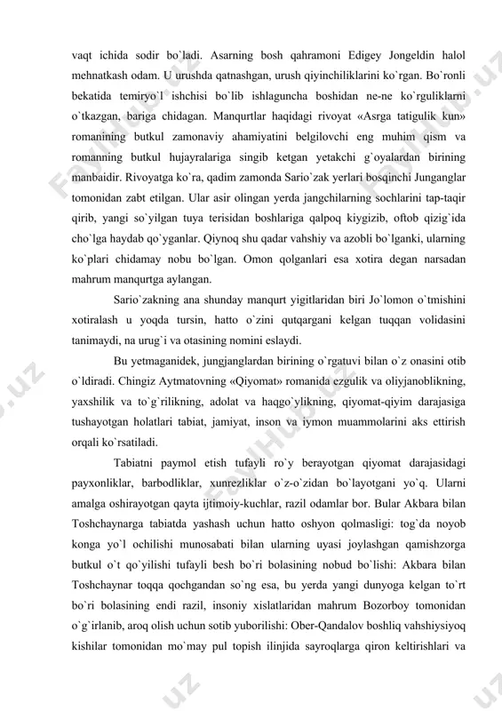 xunrezliklar o`z-o`zidan bo`layotgani yo`q. ularni amalga oshirayotgan qayta ijtimoiy-kuchlar, razil odamlar bor. bular akbara bilan toshchaynarga tabiatda yashash uchun hatto oshyon qolmasligi: tog`da noyob konga yo`l ochilishi munosabati bilan ularning uyasi joylashgan qamishzorga butkul o`t qo`yilishi tufayli besh bo`ri bolasining nobud bo`lishi: akbara bilan toshchaynar toqqa qochgandan so`ng esa, bu yerda yangi dunyoga kelgan to`rt bo`ri bolasining endi razil, insoniy xislatlaridan mahrum bozorboy tomonidan o`g`irlanib, aroq olish uchun sotib yuborilishi: ober-qandalov boshliq vahshiysiyoq kishilar tomonidan mo`may pul topish ilinjida sayroqlarga qiron keltirishlari va boshqalar tabiatni qiyomatga solayottan hodisalar emasmi. hatto, bu gunohlarni xudo ham, bandasi ham kechiradi, buning uchun tavba-tazarru qilib, to`g`ri yo`lga kirmoq kerak degan va qismatini pgu yo`lga tikkan avdiy kalisratov takdiri-chi. bu chorlov, bu da`vat uni nashavandlar to`dasi uni it azobida tepkilab, poyezddan itkitib yuboradi. shu taxlitda tavba-tazarruga, imonga, to`g`ri yo`lga chorlagani uchun sayroklarga qiron keltirmaslikni zor-zor so`rab iltijo qilgani uchun ober-qandalov boshliq vahshiylar guruhi uni tiriklayin …