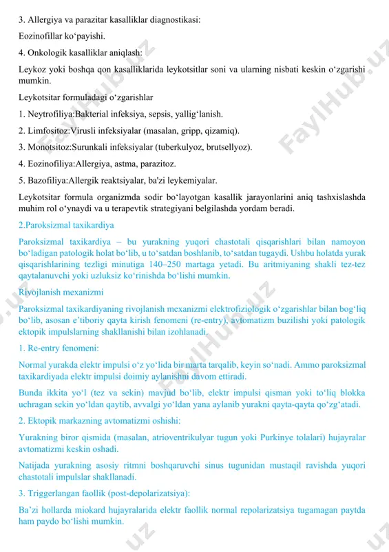 ish. 2. limfositoz:virusli infeksiyalar (masalan, gripp, qizamiq). 3. monotsitoz:surunkali infeksiyalar (tuberkulyoz, brutsellyoz). 4. eozinofiliya:allergiya, astma, parazitoz. 5. bazofiliya:allergik reaktsiyalar, ba'zi leykemiyalar. leykotsitar formula organizmda sodir bo‘layotgan kasallik jarayonlarini aniq tashxislashda muhim rol o‘ynaydi va u terapevtik strategiyani belgilashda yordam beradi. 2.paroksizmal taxikardiya paroksizmal taxikardiya – bu yurakning yuqori chastotali qisqarishlari bilan namoyon bo‘ladigan patologik holat bo‘lib, u to‘satdan boshlanib, to‘satdan tugaydi. ushbu holatda yurak qisqarishlarining tezligi minutiga 140–250 martaga yetadi. bu aritmiyaning shakli tez-tez qaytalanuvchi yoki uzluksiz ko‘rinishda bo‘lishi mumkin. rivojlanish mexanizmi paroksizmal taxikardiyaning rivojlanish mexanizmi elektrofiziologik o‘zgarishlar bilan bog‘liq bo‘lib, asosan e’tiboriy qayta kirish fenomeni (re-entry), avtomatizm buzilishi yoki patologik ektopik impulslarning shakllanishi bilan izohlanadi. 1. re-entry fenomeni: normal yurakda elektr impulsi o‘z yo‘lida bir marta tarqalib, keyin so‘nadi. ammo paroksizmal taxikardiyada elektr impulsi doimiy aylanishni davom ettiradi. bunda ikkita yo‘l (tez va sekin) mavjud bo‘lib, elektr impulsi qisman yoki to‘liq blokka uchragan sekin yo‘ldan qaytib, avvalgi yo‘ldan yana …