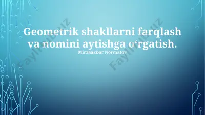 geometrik shakllarni farqlash va nomini aytishga oʻrgatish — PPTX