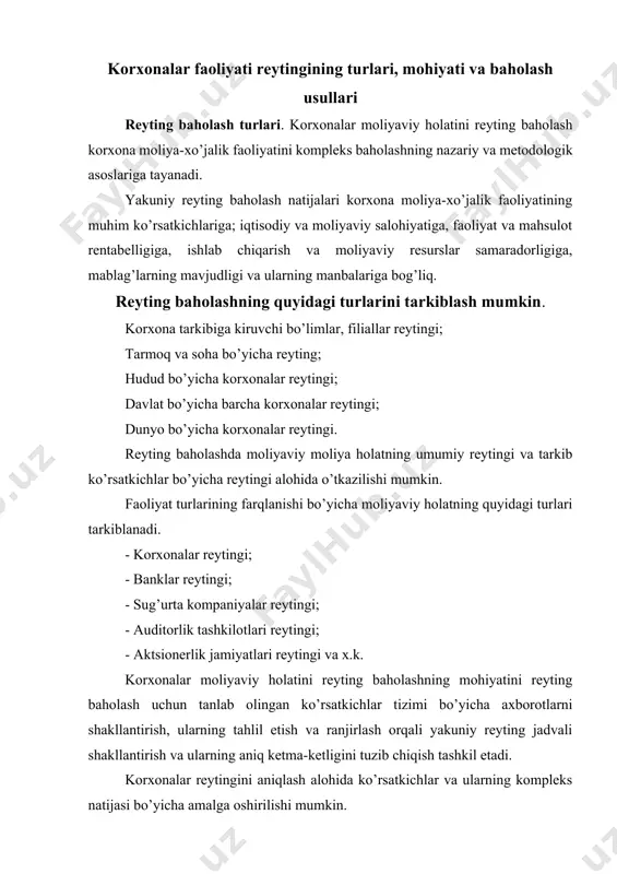 ning tahlil etish va ranjirlash orqali yakuniy reyting jadvali shakllantirish va ularning aniq ketma-ketligini tuzib chiqish tashkil etadi. korxonalar reytingini aniqlash alohida ko’rsatkichlar va ularning kompleks natijasi bo’yicha amalga oshirilishi mumkin. reyting baholashda quyidagi usullar tizimidan foydalaniladi: summa usuli; o’rtacha geometrik usul; koeffitsiyent usuli; ballik usul; masofa usuli. reyting baholash usullari № usullar aniqlash formulasi 1 summa usuli bu yerda: xfij, xbij – i ko’rsatkichning joriy va o’tgan yildagi miqdori; i=1,2,…, n, j=1,2,…, m 2 o’rtacha geometrik usul 3 koeffitsient usuli 4 ballik usul 5 ob’ekt miqdori usuli korxonalar moliyaviy holatini reyting baholashda qo’llaniladigan ko’rsatkichlar tizimi va ularni aniqlash usullari moliyaviy holatni reyting baholashda qo’llaniladigan ko’rsatkichlar tizimini aniq soni va tarkibini tanlash bo’yicha yagona uslubiyot shakllanmagan. shu sababli analitiklar, ekspertlar va ularning guruhi, reyting agentlari har bitta tarmoq, soha va korxonalarning mulki shakli, faoliyati va boshqa jihatlari bo’yicha tarkiblangan moliyaviy koeffitsiyentlar guruhi bo’yicha uni aniqlash tartiblarini belgilaydilar. moliyaviy holatni reyting …
