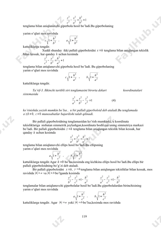 ,uni tenglama bilan aniqlangan tekislik bilan kessak, bo’lganda kesimda tenglama bilan aniqlanuvchi ellips hosil bo’ladi.bu tenglamani ko’rinishda yozish mumkin. xuddi shunday,ellipsoidni , tekisliklariga parallel tekisliklar bilan bilan kessak, kesimda ellipslar hosil bo’ladi. yuqoridagilarni hisobga olib,ellipsoidni chizmada tasvirlashimiz mumkin. ta’rif-2. ikkinchi tartibli sirt tenglamasini birorta dekart koordinatalari sistemasida (3) ko’rinishda yozish mumkin bo’lsa , u ikki pallali giperboloid deb ataladi.bu tenglamada , munosabatlar bajarilishi talab qilinadi. ikki pallali giperboloid tenglamasidan ko’rish mumkinki,uchinchi o’zgaruvchi va tengsizliklarni qakoatlantirishi kerak. demak ikki pallali giperboloid ikki qismdan iborat va uning nomi shakliga mosdir.agar ikki pallali giperboloidni tenglama bilan aniqlangan tekislik bilan kessak, bo’lganda kesimda tenglama bilan aniqlanuvchi ellips hosil bo’ladi.bu ellipsning yarim o’qlari mos ravishda , kattaliklarga tengdir. agar ikki pallali giperboloidni tenglama bilan aniqlangan tekislik bilan kessak, har qanday uchun kesimda tenglama bilan aniqlanuvchi giperbola hosil bo’ladi.bu giperbolaning yarim o’qlari mos ravishda , kattaliklarga tengdir. xuddi shunday ikki pallali giperboloidni tenglama bilan aniqlangan tekislik …