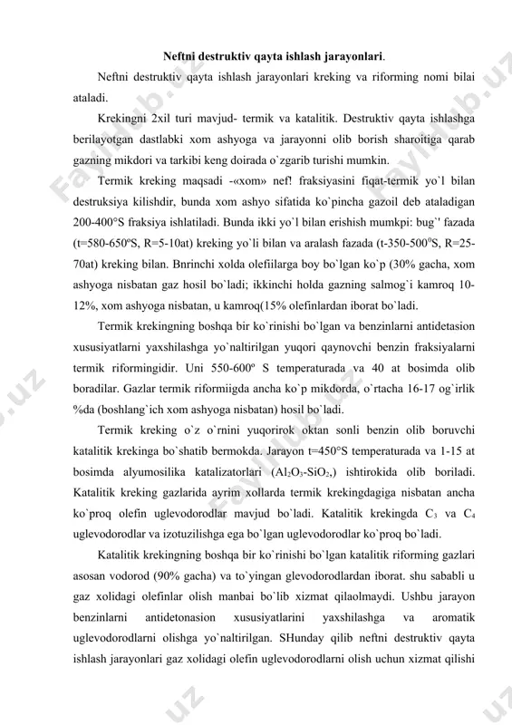 to`yingan glevodorodlardan iborat. shu sababli u gaz xolidagi olefinlar olish manbai bo`lib xizmat qilaolmaydi. ushbu jarayon benzinlarni antidetonasion xususiyatlarini yaxshilashga va aromatik uglevodorodlarni olishga yo`naltirilgan. shunday qilib neftni destruktiv qayta ishlash jarayonlari gaz xolidagi olefin uglevodorodlarni olish uchun xizmat qilishi mumkin, biroq neftni destruktiv qayta ishlash gazlaridan etilenni ajratib olish, uni gazlardagi mikdori quyi bulganligi bois, maqsadga muvofik, emas. olefin uglevodorodlarni olishning maxsus usullari neftkimyo uchun ko`proq axamiyat kasb qilidi. gaz xolidagi olefinlarni olishning maxsus usulidir. xozirgi vaqtda neftkimyo sanoatini gaz xolidagi olefin uglevodorodlar bo`lgan talabini qondiruvchi asosiy jarayon -piroliz jarayonilir. «piroliг» tushunchasini yuqori temperaturadagi kreking bilan bog`laydilar. pirolizga uchratilayotgan xom ashyoga bog`liq xolda jarayonlarni quyidagicha farqlaydilar: 2) suyuq neft asosidagi xom ashyoni pirolizi: kuyi oktan sonli gaz xolidagin va to`g`ridan-to`g`ri xaydalganp benzinlarnp katalitik riformingdan keyin aromatikasi ajratib olingandan rafinatlarni, kerosin-gazoyl fraksiyasini og`ir neft asosidagi qoldiklarni va xattoki ieftni o`zini krekingi. piroliг jarayonining «chuqurligi» uch asosiy faktorlarga bog`lik: kontakt vaqti, …