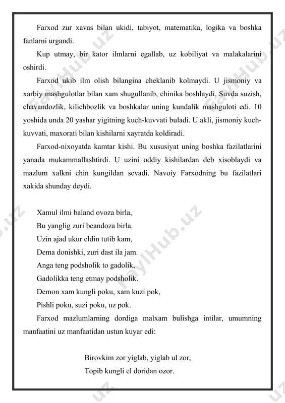 ida navoiy xotin-kizlarga xurmat bilan karab, shirin kabi olijanob kiz obrazini yaratdi. shirin uz xarakteri va fazilatlari bilan farxod katorida turuvchi obraz bulib, u xam farxod kabi insonparvar, mustaxkam irodali, sadokatlidir. shirin ma’rifatparvar xolasi mexinbonu tarbiyasida ilmli, aklli kiz bulib yetishadi. u obodlik ya’ni, mamlakatning obodligi uchun, suv bilan ta’minlanishi uchun kurashadi. xolasi bilan kanal kazish, suv chikarish kabi katta ilmlarga bosh buladi. shirin farxod siymosida insonning baxti uchun kurashuvchi ajoyib shaxsni kuradi. farxodning kaxramonliklari, ijodkorligi uni maftun etadi. shirin tog-toshlarini kazib, arik utkazgan farxodga murojaat kilib, aytadi: ki, ey nodir yigit, ofok ichinda, yagona charxi nili tok ichinda. ayon xolingda kup-kup bul ajablik. ajabdin xam ajab rangiu taablik. ne sen uxshab jaxonda bir kishiga, ne kilgon ishing dxshab el ishiga, bulib erduk xusuli birla ojiz, xunar ermas, kuling kurguzdi mu’jiz. farxod bilan shirinning bir-biriga muxabbati mexnatda, xalk uchun xizmat kilishda, vatanparvarlik kurashida chinikadi, mustaxkamlanadi. shirin, men insonman va shuning …