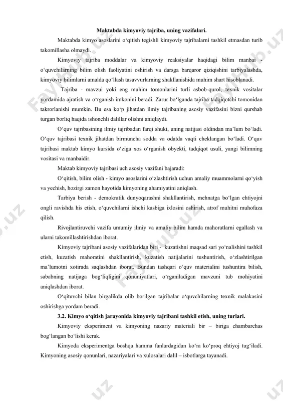 rgi zamon hayotida kimyoning ahamiyatini aniqlash. tarbiya berish - demokratik dunyoqarashni shakllantirish, mehnatga bo‘lgan ehtiyojni ongli ravishda his etish, o‘quvchilarni ishchi kasbiga ixlosini oshirish, atrof muhitni muhofaza qilish. rivojlantiruvchi vazifa umumiy ilmiy va amaliy bilim hamda mahoratlarni egallash va ularni takomillashtirishdan iborat. kimyoviy tajribani asosiy vazifalaridan biri - kuzatishni maqsad sari yo‘nalishini tashkil etish, kuzatish mahoratini shakllantirish, kuzatish natijalarini tushuntirish, o‘zlashtirilgan ma’lumotni xotirada saqlashdan iborat. bundan tashqari o‘quv materialini tushuntira bilish, sababning natijaga bog‘liqligini qonuniyatlari, o‘rganiladigan mavzuni tub mohiyatini aniqlashdan iborat. o‘qituvchi bilan birgalikda olib borilgan tajribalar o‘quvchilarning texnik malakasini oshirishga yordam beradi. 3.2. kimyo o‘qitish jarayonida kimyoviy tajribani tashkil etish, uning turlari. kimyoviy eksperiment va kimyoning nazariy materiali bir – biriga chambarchas bog‘langan bo‘lishi kerak. kimyoda eksperimentga boshqa hamma fanlardagidan ko‘ra ko‘proq ehtiyoj tug‘iladi. kimyoning asosiy qonunlari, nazariyalari va xulosalari dalil – isbotlarga tayanadi. ba’zi o‘qituvchilar o‘qitish jarayonida kimyoviy eksperimentdan juda muvaffaqiyatli sur’atda foydalanadilar. ammo hamma o‘qituvchilar ham kimyoviy …