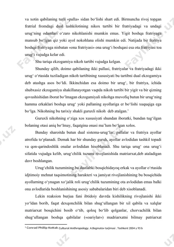 u bir «pallaga» mansub odamlarning o‘zaro nikohlana olmasligi edi. endi er va xotin qabilaning turli «palla» sidan bo‘lishi shart edi. birmuncha rivoj topgan fratrial fromdagi dual tashkilotining nikox tartibi bir fratriyadagi va undagi urug‘ning odamlari o‘zaro nikohlanishi mumkin emas. yigit boshqa fratriyaga mansub bo‘lgan qiz yoki ayol nokohlana olishi mumkin edi. natijada bir fratriya boshqa fratriyaga nisbatan «ona fratriyasi» ona urug‘i boshqasi esa ota fratriyasi toa urug‘i vujudga kelar edi. shu tariqa ekzogamiya nikoh tartibi vujudga kelgan. shunday qilib, doimo qabilaning ikki pallasi, fratriyalar va fratriyadagi ikki urug‘ o‘rtasida tuziladigan nikoh tartibining xususiyati bu tartibni dual ekzogamiya deb atashga asos bo‘ldi. ikkinchidan esa doimo bir urug‘, bir fratriya, ichida shubxasiz ekzogamiya shakillanayotgan vaqtda nikoh tartibi bir yigit va bir qizning qovushishidan iborat bo‘lmagan ekzogamiyali nikohga muvofiq butun bir urug‘ning hamma erkaklari boshqa urug‘ yoki pallaning ayollariga er bo‘lishi xuquqiga ega bo‘lga. nikohning bu tarixiy shakli guruxli nikoh deb atalgan.[footnoteref:1] [1: …