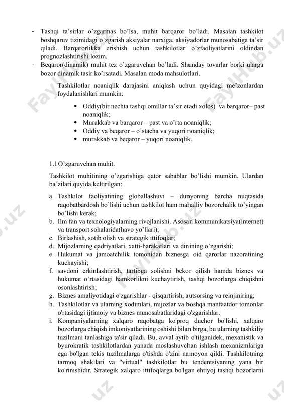 higa qator sabablar bo’lishi mumkin. ulardan ba’zilari quyida keltirilgan: a. tashkilot faoliyatining globallashuvi – dunyoning barcha nuqtasida raqobatbardosh bo’lishi uchun tashkilot ham mahalliy bozorchalik to’yingan bo’lishi kerak; b. ilm fan va texnologiyalarning rivojlanishi. asosan kommunikatsiya(internet) va transport sohalarida(havo yo’llari); c. birlashish, sotib olish va strategik ittifoqlar; d. mijozlarning qadriyatlari, xatti-harakatlari va dinining o’zgarishi; e. hukumat va jamoatchilik tomonidan biznesga oid qarorlar nazoratining kuchayishi; f. savdoni erkinlashtirish, tartibga solishni bekor qilish hamda biznes va hukumat o‘rtasidagi hamkorlikni kuchaytirish, tashqi bozorlarga chiqishni osonlashtirish; g. biznes amaliyotidagi o'zgarishlar - qisqartirish, autsorsing va reinjiniring; h. tashkilotlar va ularning xodimlari, mijozlar va boshqa manfaatdor tomonlar o'rtasidagi ijtimoiy va biznes munosabatlaridagi o'zgarishlar. i. kompaniyalarning xalqaro raqobatga ko'proq duchor bo'lishi, xalqaro bozorlarga chiqish imkoniyatlarining oshishi bilan birga, bu ularning tashkiliy tuzilmani tanlashiga ta'sir qiladi. bu, avval aytib o'tilganidek, mexanistik va byurokratik tashkilotlardan yanada moslashuvchan ishlash mexanizmlariga ega bo'lgan tekis tuzilmalarga o'tishda o'zini namoyon qildi. tashkilotning tarmoq shakllari …