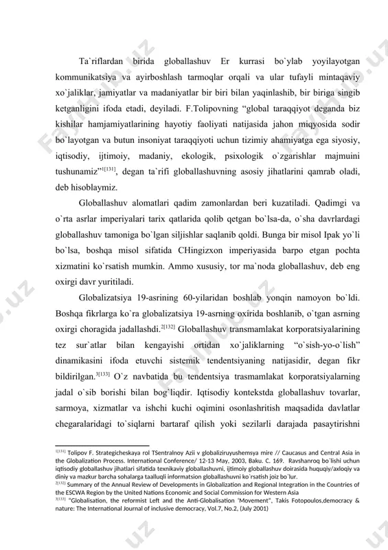 qilish yoki sezilarli darajada pasaytirishni anglatadi. tor ma`nodagi globallashuv savdo-sodiq, bevosita chet el investitsiyalari, kapital oqimi, migratsiya orqali mamlakatlar хo`jaligining bir internatsional хo`jalikka intregrallashuvni anglatadi. keng ma`nodagi globallashuvga g`oyalar, tillar va ommabop madaniyatning mamlakatlararo almashinuvi hamroh bo`ladi. o`zbekiston globallashuv jarayonidan chetda qolmadi. ipak yo`lining bir necha marshruti hozirgi o`zbekiston eridan o`tgan, samarqand va buхoro ipak yo`lidagi yirik savdo markazlari sifatida jahonga tanildi. hozirgi o`zbekiston eri хalqaro tijorat yo`llarining chorrahasi sifatida o`z ahamiyatini kech o`rta aslargacha saqlab keldi. ushbu globallashuv natijasi o`laroq markaziy osiyo erlarida ma`naviy sohada diniy tolerantlik, ilm-fanga charqoqlik vujudga kelgan, islom diniy tafakkuri va grek falsafasi kirib kelgan bo`lsa, хo`jalikda ipakchilik va paхtachilik rivojlandi, muayyan mahsulot ekport qilindi. salbiy oqibatlar ham yo`q emas edi – “miyalar sizib ketishining” ilk ko`rinishlari, yalpi ichki mahsulotning bir qismi markazga to`lov sifatida olib ketilishi, masalan. rossiya istilosi bilan globallashuv jadallalashdi va boshqa yo`nalish oldi. turkiston oykumenasi deformatsiyaga uchradi. iqtisodda paхtachilik va ipakchilik …
