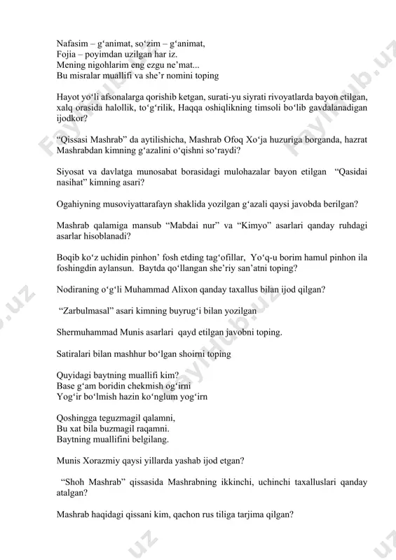 toʻplamini 1990-yilda “mehribonim, qaydasan” nomi bilan nashrga tayyorlagan? mashrabga nisbat berilgan “mabdai nur” asari qaysi ijodkor asarining sharhi? “zarbulmasal”dagi boyqushning qizi gunashbonu ismining lugʻaviy ma’nosi? “zarbulmasal” asari kimning buyrugʻi bilan yozilgan? munis qalamiga mansub boʻlgan asarni belgilang nodiraga bagʻishlab yozilgan “haft gulshan” dostonining muallifi kim? chiston janri uvaysiydan tashqari yana kimda uchraydi? qaysi ijodkor devonida oʻttiz uch baytdan iborat gʻazallar ham uchraydi? navoiydan keyin mukammal devon tuzgan ijodkor kim? imom hasan va imom husaynga bagʻishlab doston yozgan ijodkorni koʻrsating. uvaysiyning tugallanmay qolgan asari? nodiraning “firoqnoma” she’ri qaysi janrda yozilg? ogahiy “guliston” asarini kimning buyrugʻi bilan tarjima qiladi? quyidagi baytning muallifi kim? nega muncha siyohdur koʻngil magaram dudi ohdir koʻngli amiriy tasavvuf sirlarini kimdan oʻrgangan? koʻrsat jamoling mastonalargʻa ishqingda kuygan devonalargʻa. mazkur baytning muallifi kim? qilmagʻil, zinhor izhor ehtiyoj kim, aziz elni qilur xor ehtiyoj deb yozgan ijodkor kim? qaysi ijodkor devonida mukammal muztazodlar uchraydi? navoiyni oʻziga “ma’oniy yoʻlida pir” deb …