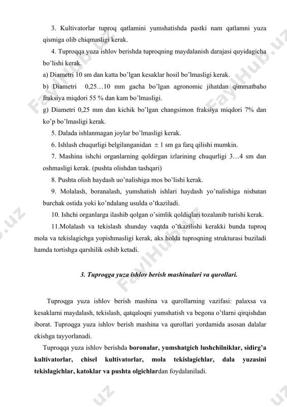 palaxsalar maydalanadi, dala yuzasi qisman tekislanadi natijada yumshatilgan qatlam tagida namlik saqlanadi. ular massasiga ko’ra og'ir, o’rtacha va engil xillarga ajratish mumkin. og'ir boronolarda har qaysi tishga 16-20 n, o’rtachalarida 11-15 n va engil boronalarda 6-10 n kuch bilan bosadi. bzts-1,0 , bzss-1,0 , zbp-0,6 boronalaridan o’zbekiston dalalarida foydalaniladi. diskli boronalar yordamida og’ir tuproqli, sho’ri yuvilgan kuzda haydalgan maydonlar yumshatiladi. bd-10a, bdt-3, bdt-7 rusumli diskli boronalardan foydalaniladi. diskali og'ir boronalarning ish organlari sferik shakldagi kesik diskalardan iborat; har bir diskning diametri 650 mm bo’lib, chetlarida tig'i bor. diskning kesigi uning tuproqga botishini osonlashtiradi, shunga ko’ra disklar kesak va palaxsalarni yaxshi maydalaydi, chizel kultivatorlar va sidirg’a kulmtivatorlar yordamida sho’ri yuvilgan dalalar, lalmi dehqonchilikda parlar yumshatiladi va ulardagi begona o’tlar qirqiladi. kps - 4 sidirg’a kulmtivatori yordamida tuproq qatlami 12…14 sm chuqurlikkacha ishlov berilishi mumkin. chku-4 markali tirkama chizel-kultivator gidravlik boshqariladi va 4 t klassdagi traktor bilan ishlatiladi. chk -3 chizel kulmtivatoriga …