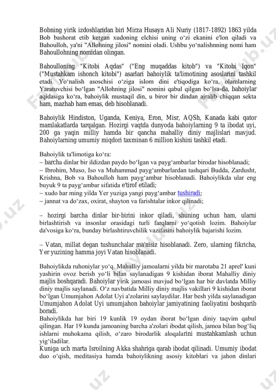 tlarni xolis tarzda o‘quvchilarga yetkazishimiz ham qarz, ham farzdir. islom dini doirasida yuzadagi diniy harakat va oqimlar. bahoiylik – xix asrda eronda bobiylik yo‗nalishi zamirida vujudga kelgan diniy yo‗nalish. sherozlik sayid ali muhammad (1819-1850) 1844 yilda bob (arabcha "eshik"), ya'ni yangi davrga "eshik" nomini olib, yaqin orada "xudo elchisi"ning namoyon bo‗lishi, kishilarga yangi davrning asosiy qonunlari va nizomlarini in'om etishini targ‗ib qila boshlagan. bobning yirik izdoshlaridan biri mirza husayn ali nuriy (1817-1892) 1863 yilda bob bashorat etib ketgan xudoning elchisi uning o‗zi ekanini e'lon qiladi va bahoulloh, ya'ni "allohning jilosi" nomini oladi. ushbu yo‗nalishnning nomi ham bahoullohning nomidan olingan. bahoulloning "kitobi aqdas" ("eng muqaddas kitob") va "kitobi iqon" ("mustahkam ishonch kitobi") asarlari bahoiylik ta'limotining asoslarini tashkil etadi. yo‗nalish asoschisi o‗ziga islom dini e'tiqodiga ko‗ra, olamlarning yaratuvchisi bo‗lgan "allohning jilosi" nomini qabul qilgan bo‗lsa-da, bahoiylar aqidasiga ko‗ra, bahoiylik mustaqil din, u biror bir dindan ajralib chiqqan sekta ham, mazhab ham emas, …
