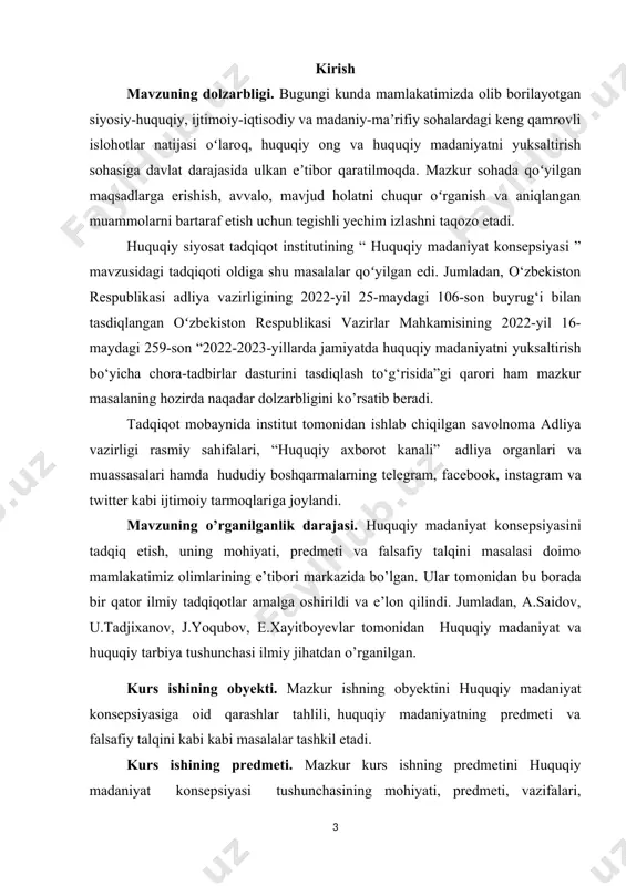 ti, predmeti va falsafiy talqini masalasi doimo mamlakatimiz olimlarining e’tibori markazida bo’lgan. ular tomonidan bu borada bir qator ilmiy tadqiqotlar amalga oshirildi va e’lon qilindi. jumladan, a.saidov, u.tadjixanov, j.yoqubov, e.xayitboyevlar tomonidan huquqiy madaniyat va huquqiy tarbiya tushunchasi ilmiy jihatdan o’rganilgan. kurs ishining obyekti. mazkur ishning obyektini huquqiy madaniyat konsepsiyasiga oid qarashlar tahlili, huquqiy madaniyatning predmeti va falsafiy talqini kabi kabi masalalar tashkil etadi. kurs ishining predmeti. mazkur kurs ishning predmetini huquqiy madaniyat konsepsiyasi tushunchasining mohiyati, predmeti, vazifalari, maqsadlari va funksiyalari hamda jamiyat jamiyat hayotida tutgan muhim o’rnini o’rganish tashkil etadi. tadqiqotning maqsadi: huquqiy madaniyat konsepsiyasi mavzusini tadqiq etishdan ko’zlangan maqsad birinchi navbatda mazkur tushunchaning mazmun-mohiyatini o’rganish, uning jamiyat va millat hayottida tutgan o’rnini ilmiy jihatdan tahlil qilish, globallashuv jarayonlari natijasida yuzaga kelayotgan ma’naviyat bilan bog’liq muammolarga yechim topishdagi ahamiyatini ko’rsatib berish tadqiqotning asosiy maqsadi hisoblanadi. kurs ishining tuzilishi. kurs ishi kirish, ikki bob, to’rtta paragrafdan, xulosa va foydalanilgan adabiyotlar ro’yxatidan …