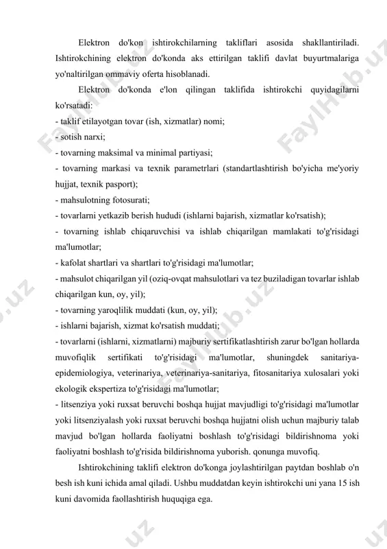 ningdek sanitariya-epidemiologiya, veterinariya, veterinariya-sanitariya, fitosanitariya xulosalari yoki ekologik ekspertiza to'g'risidagi ma'lumotlar; - litsenziya yoki ruxsat beruvchi boshqa hujjat mavjudligi to'g'risidagi ma'lumotlar yoki litsenziyalash yoki ruxsat beruvchi boshqa hujjatni olish uchun majburiy talab mavjud bo'lgan hollarda faoliyatni boshlash to'g'risidagi bildirishnoma yoki faoliyatni boshlash to'g'risida bildirishnoma yuborish. qonunga muvofiq. ishtirokchining taklifi elektron do'konga joylashtirilgan paytdan boshlab o'n besh ish kuni ichida amal qiladi. ushbu muddatdan keyin ishtirokchi uni yana 15 ish kuni davomida faollashtirish huquqiga ega. ishtirokchi istalgan vaqtda taklifni qaytarib olish yoki davlat buyurtmachisi tomonidan qabul qilinmaguncha unga o'zgartirish va qo'shimchalar kiritish huquqiga ega. elektron do'konda xarid qilish tartibini o'tkazish tartibi davlat buyurtmachisi elektron do‘konda ishtirokchilarning takliflarini o‘rganib, o‘ziga zarur bo‘lgan tovar (ish, xizmat)ni tanlab oladi va tovar (ish, xizmat)ni tanlagandan so‘ng narxni so‘rash mexanizmidan foydalanadi. avtomatik rejimda davlat xaridlarining elektron tizimi narxlarni so‘rash mexanizmini amalga oshirish orqali tanlangan taklifni taklif qilgan ishtirokchiga, shuningdek elektron do‘konda o‘xshash tovarlar (ishlar, xizmatlar) taklif …