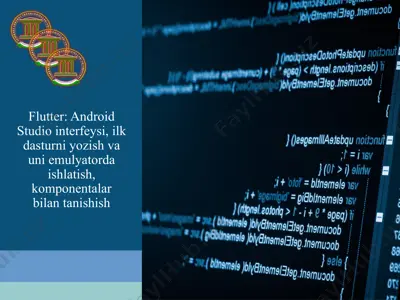 flutter android studio interfeysi ilk dasturni yozish va uni emulyatorda ishlatish komponentalar bilan tanishish — PPTX