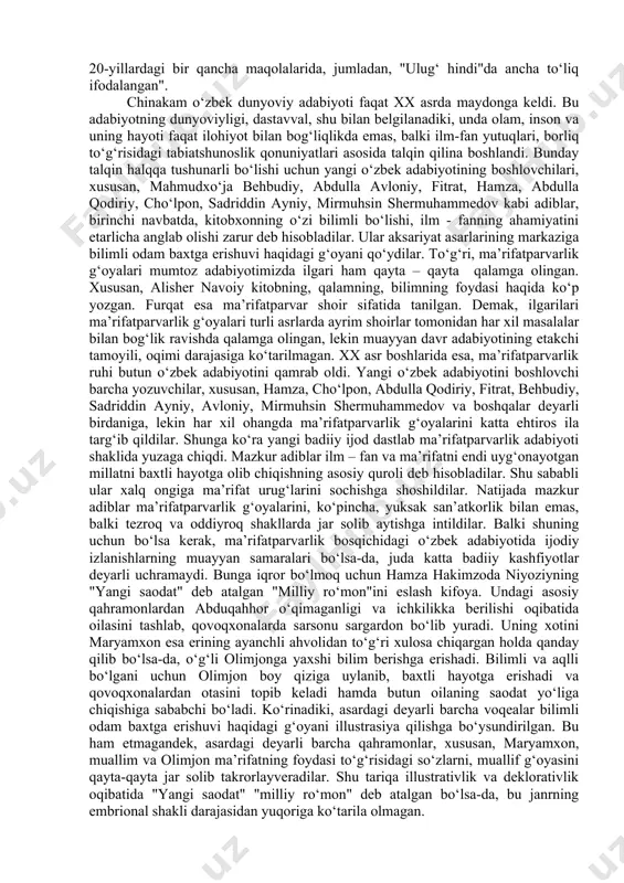bek mumtoz adabiyoti (xi-xix asrlar). yuqoridagi tasniflarning ba’zilarida ko‘rsatilganidek, bu katta davrni xii asrdan boshlash to‘g‘ri bo‘lmaydi. buning sababi shundaki, arab bosqinidan keyin yaratilgan uchta katta badiiy yodgorlik, ya’ni ahmad yassaviyning "hikmatlar devoni", mahmud koshg‘ariyning "devoni lug‘ot ut- turk” (1072-1074) va yusuf xos hojibning “qutadg‘u bilig” (1069) singari asarlari xi asrga taalluqli ijod namunalari ekanligi hozirgi kunda aniq - ravshan isbotlangan. 3. yangi o‘zbek adabiyoti (xx asr boshlaridan hozirgi kunlarimizgacha o‘tgan davr). yuqoridagi uch etap “katta davr” deb atalganining sababi shundaki, ularning har qaysisi o‘z ichida yana bir necha bosqichga bo‘linadi. balki o‘sha bosqichlar o‘z o‘rnida “davrlar” yoki “kichik davrlar” deb yuritilsa, to‘g‘ri bo‘lar. so‘nggi vaqtlarda paydo bo‘lgan "mustamlakachilik davri o‘zbek adabiyoti", "milliy uyg‘onish davri o‘zbek adabiyoti" degan atamalar ham xuddi shundan dalolat beradi. shularga o‘xshash juda ko‘plab nomlar orasida xx asr o‘zbek adabiyotiga nisbatan yana bir atama qo‘llana boshlandi. bu nom - "yangi o‘zbek adabiyoti" atamasi bo‘lib, u mazkur …