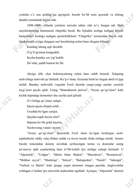 lik avjiga chiqqani sari baxshining nolasi ham chegara bilmadi: kambag’alning aqli shoshib, o’g’il qiziman kengashib, kecha-kunduz zor yig’lashib, do’stlar, qaddi kamon bo’ldi. aksiga olib, chor hokimiyatining zulmi ham oshib borardi. xalqning tashvishiga tashvish qo’shilardi. ko’p o’tmay jizzaxda bosh ko’targan aholi to’pga tutildi. bunday tashvishli voqealar fozil shoirda yangi-yangi asarlar yaratish tuyg’usini paydo qildi. uning “mamatkarim polvon”, “jizzax qo’zg’oloni” kabi kichik hajmdagi dostonlari shu zaylda ijod qilindi: o’z holiga qo’ymay xalqni, qayta-qayta chiqim soldi… urushda bo’lgan xarajat, qaydan topib bersin elat?! hamma bo’lib qoldi hayron, nechovning vatani vayron. “jizzax qo’zg’oloni” dostonida fozil shoir ko’rgan kechirgan azob- uqubatlarini oddiy xalq tilidan sodda va ravon tarzda ifoda etishga urindi. ammo baxshi tomonidan doimiy ravishda aytilayotgan terma va dostonlar uning an’anaviy epik asarlarining ham to’lib-toshib ijro etishga xalaqit bermadi. u “alpomish”, “yodgor”, “shirin bilan shakar”, “murodxon”, “rustamxon”, “malikai ayyor”, “mashriqo”, “intizor”, “balogardon”, “nurali”, “jahongir”, “farhod va shirin” kabi qirqqa yaqin dostonni istagan paytida, tinglovchilar …