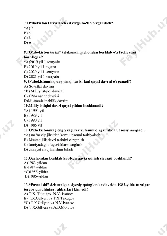 1990-yillarda o‘zbekistonda “paxta ishi” bo‘yicha jami qancha kishi tergov qilindi? a)30 000 b)20 000 c)50 000 *d) 40 000 15.o’zbekiston respublikasining birinchi prezidenti i.a.karimovning “o’zbekiston mustqaillikka erishish ostonasida” nomli asari nechinchi yilda nashr etilgan? *a) 2011 y b) 1999 y c) 1998 y d) 2001 y 16.o’zbekistonda prezidentlik lavozimi qachon joriy etilgan? a) 1991 yil 25 iyun b) 1991 yil 20 may *c) 1990 yil 24 mart d) 1991 yil 24 aprel 17.o’zbekiston respublikasining hududi qancha? a) 460,4 ming km. kv. b) 346,6 ming km. kv. c) 576,7 ming km. kv. *d) 448,9 ming km.kv. 18.1991 yil 18-19 avgust kunlari o’zbekiston respublikasining prezidenti i.karimov qaysi davlatga rasmiy tashrif biyurgan edi? a) xitoy b) turkiya *c) hindiston d) koreya 19.mustaqil o’zbekiston respublikasida birinchi muqobil prezidentlik saylovlari qachon bo’lib o’tgan edi? a) 1991 yil 31 avgustda b) 1990 yil 24 martda *c) 1991 yil 29 dekabrda d) 1992 yil 2 martda 20.o’zbekiston …