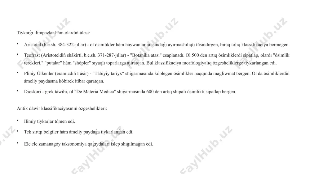 inalıq qásiyetlerin hám olardıń xalıq medicinasında qollanılıwın tereń úyrengen. al-beruniy, sonday-aq, mineralogiya, geografiya hám astronomiya tarawlarında da úlken jetiskenliklerge eristi. onıń botanikaǵa qosqan úlesi, medicinalıq ósimliklerdi anıqlaw hám olardıń qásiyetlerin ilimiy tiykarda túsindiriw boldı. abu hanifa ad-dinavariy (828-896) abu hanifa ahmad ibn dovud ad-dinavariy botanikaǵa tiyisli "kitab an-nabat" (ósimlikler kitabı) atlı iri shıǵarma jazǵan. bul kitapta ol ósimliklerdiń morfologiyası, rawajlanıwı hám paydalı qásiyetleri haqqında tolıq maǵlıwmat bergen. abu hanifa ahmad ibn dovud ad-dinavariy ósimliklerdiń klassifikaciyası hám olardıń medicinalıq qásiyetlerin úyreniwde úlken rol oynadı. onıń miyrası botanika iliminiń rawajlanıwına úlken tásir kórsetti. 4 oyanıw dáwirinde batıs alımlarınıń jumısları leonhart fuchs (1501-1566) nemis botanigi leonhart fuchs ósimliklerdiń sıpatlamaların anıq hám rinjeli túrde beriw usılıbın islep shıqtı. onıń "de historia stirpium commentarii insignes" (1542) kitabı botanika iliminiń rawajlanıwına úlken tásir kórsetti. bul kitapta 500 den aslam ósimliktiń súwretleri hám tolıq botanikalıq sıpatlamaları berilgen. fuchs ósimliklerdiń medicinalıq qásiyetlerine de itibar qaratqan hám olardıń medicinada …