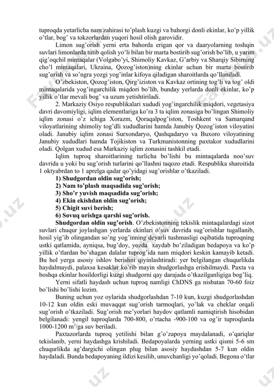 a sug’orishlardan tashqari ekinlar o’suvi davrida o’simlikning suv iste’mol qilish dinamikasi xususiyatlarini hisobga olgan holda doimiy ravishda sug’orib turiladi. nomuntazam sug’orishlar suv resurslari bilan xam ta’minlangan xududlarda qishloq xo’jalik ekinlari bir yoki ko’pi bilan ikki marotaba sug’orish bo’lib, u ko’pincha respublikaning tog’li va tog’ oldi rayonlarida va yem-xashak yetishtirishda qo’llaniladi. unda nam to’plash maqsadida va limon sug’orishlarni ham misol qilib ko’rsatish mumkin. bunday sug’orishlar mavsumda 1,5-2,0 m li tuproq qatlamini namiqtirish uchun 1 marotaba o’tkaziladi. kuz va erta bahorda tuproqda yetarlicha nam zahirasi to’plash kuzgi va bahorgi donli ekinlar, ko’p yillik o’tlar, bog’ va tokzorlardan yuqori hosil olish garovidir. limon sug’orish yerni erta bahorda erigan qor va daaryolarning toshqin suvlari limonlarda tutib qolish yo’li bilan bir marta bostirib sug’orish bo’lib, u yarim qig’oqchil mintaqalar (volgabo’yi, shimoliy kavkaz, g’arbiy va sharqiy sibirning cho’l mintaqalari, ukraina, qozog’iston)ning ekinlar uchun bir marta bostirib sug’orish va so’ngra yozgi yog’inlar kifoya qiladigan sharoitlarda qo’llaniladi. o’zbekiston, …