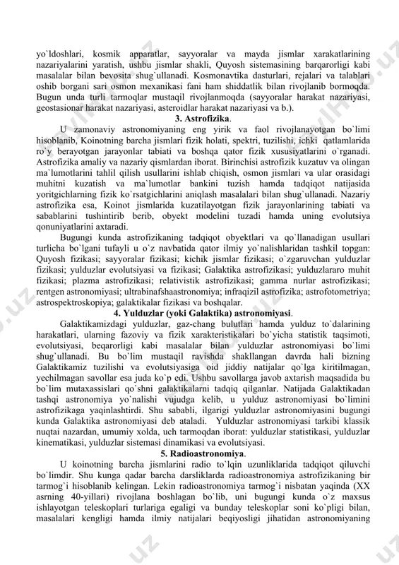 chas bog`liq quyidagi bo`limlardan tashkil topgan: 1. astrometriya astrometriya ixtiyoriy osmon jismlari vaziyatlarini va xususiy harakatlarini aniqlash, vaqtni o`lchash, yerning o`zi o`qi atrofida aylanishi, uning sirtidagi maxsus nuqtalar koordinatasini topish, bu ma`lumotlarni matematik yoki statistik tahlil qilish kabi masalalar bilan shug`ullanadi. uning eng asosiy vazifalaridan biri fazoda koordinatlarning inersial sistemasini tuzishdan iboratdir. astrometriyaning nazariy asosini sferik astrometriya yo`nalishi tashkil qiladi. bundan tashqari, u fundamental, fotografik va meridian astrometriya tarmoqlariga ham ega bo`lib, ular amaliy astrometriyani tashkil etadi. ushbu tarmoqlar usullari geodeziya hamda dengiz va kosmik yo`ldosh navigasiyalarida keng qo`llanadi. 2. osmon mexanikasi. quyosh sistemasiga kiruvchi har qanday jismlar harakati, o`zaro ta`siri va orbitalarini o`rganuvchi fanga osmon mexanikasi deyiladi. bu fan yerning sun`iy yo`ldoshlari, kosmik apparatlar, sayyoralar va mayda jismlar xarakatlarining nazariyalarini yaratish, ushbu jismlar shakli, quyosh sistemasining barqarorligi kabi masalalar bilan bevosita shug`ullanadi. kosmonavtika dasturlari, rejalari va talablari oshib borgani sari osmon mexanikasi fani ham shiddatlik bilan rivojlanib bormoqda. bugun …