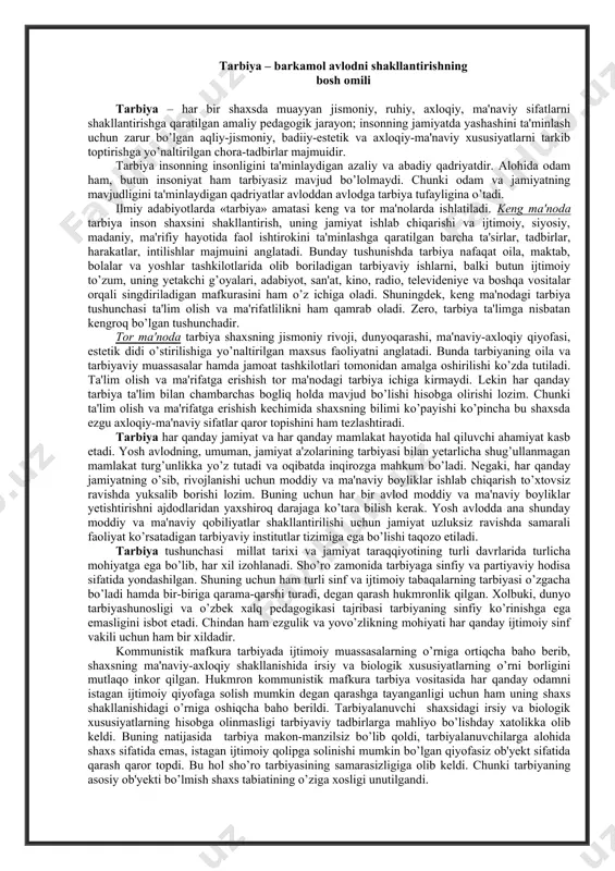 hamda jamoat tashkilotlari tomonidan amalga oshirilishi ko’zda tutiladi. ta'lim olish va ma'rifatga erishish tor ma'nodagi tarbiya ichiga kirmaydi. lekin har qanday tarbiya ta'lim bilan chambarchas bogliq holda mavjud bo’lishi hisobga olirishi lozim. chunki ta'lim olish va ma'rifatga erishish kechimida shaxsning bilimi ko’payishi ko’pincha bu shaxsda ezgu axloqiy-ma'naviy sifatlar qaror topishini ham tezlashtiradi. tarbiya har qanday jamiyat va har qanday mamlakat hayotida hal qiluvchi ahamiyat kasb etadi. yosh avlodning, umuman, jamiyat a'zolarining tarbiyasi bilan yetarlicha shug’ullanmagan mamlakat turg’unlikka yo’z tutadi va oqibatda inqirozga mahkum bo’ladi. negaki, har qanday jamiyatning o’sib, rivojlanishi uchun moddiy va ma'naviy boyliklar ishlab chiqarish to’xtovsiz ravishda yuksalib borishi lozim. buning uchun har bir avlod moddiy va ma'naviy boyliklar yetishtirishni ajdodlaridan yaxshiroq darajaga ko’tara bilish kerak. yosh avlodda ana shunday moddiy va ma'naviy qobiliyatlar shakllantirilishi uchun jamiyat uzluksiz ravishda samarali faoliyat ko’rsatadigan tarbiyaviy institutlar tizimiga ega bo’lishi taqozo etiladi. tarbiya tushunchasi millat tarixi va jamiyat taraqqiyotining turli davrlarida …