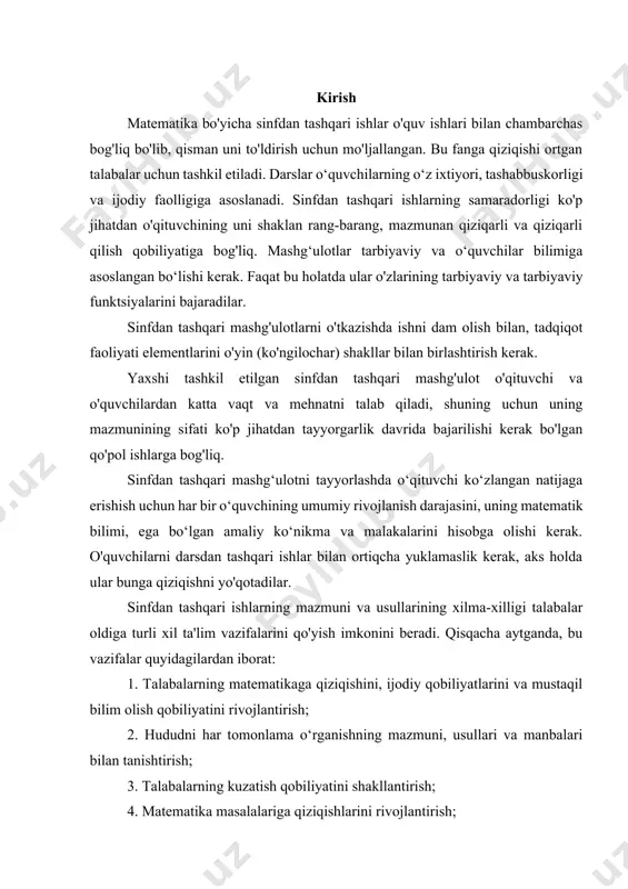 matematik bilimi, ega bo‘lgan amaliy ko‘nikma va malakalarini hisobga olishi kerak. o'quvchilarni darsdan tashqari ishlar bilan ortiqcha yuklamaslik kerak, aks holda ular bunga qiziqishni yo'qotadilar. sinfdan tashqari ishlarning mazmuni va usullarining xilma-xilligi talabalar oldiga turli xil ta'lim vazifalarini qo'yish imkonini beradi. qisqacha aytganda, bu vazifalar quyidagilardan iborat: 1. talabalarning matematikaga qiziqishini, ijodiy qobiliyatlarini va mustaqil bilim olish qobiliyatini rivojlantirish; 2. hududni har tomonlama o‘rganishning mazmuni, usullari va manbalari bilan tanishtirish; 3. talabalarning kuzatish qobiliyatini shakllantirish; 4. matematika masalalariga qiziqishlarini rivojlantirish; 5. talabalarni turli kasblar bilan tanishtirish; 6. maktab o`quvchilarida kollektivizm, do`stlik, do`stlik tuyg`ularini shakllantirish. yuqoridagilardan men tanlagan mavzuning dolzarbligi aniq. davlat ta'lim standarti zamonaviy ta'limning maqsadini belgilaydi - barkamol bitiruvchini tarbiyalash, ya'ni bolaning keyingi o'z-o'zini tarbiyalash va takomillashtirish qobiliyatini optimal rivojlantirish uchun sharoit yaratish. u salomatlikni saqlash, aql-zakovat va hissiy va hissiy sohani rivojlantirish, ijtimoiy va shaxsiy moslashishni o'z ichiga oladi. ushbu maqsadga erishish maktab o'quvchilari o'quv faoliyatining maxsus usullarini …