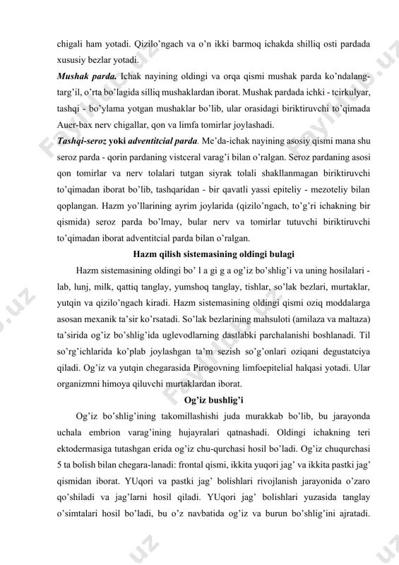 ng limfoepitelial halqasi yotadi. ular organizmni himoya qiluvchi murtaklardan iborat. og’iz bushlig’i og’iz bo’shlig’ining takomillashishi juda murakkab bo’lib, bu jarayonda uchala embrion varag’ining hujayralari qatnashadi. oldingi ichakning teri ektodermasiga tutashgan erida og’iz chu-qurchasi hosil bo’ladi. og’iz chuqurchasi 5 ta bolish bilan chegara-lanadi: frontal qismi, ikkita yuqori jag’ va ikkita pastki jag’ qismidan iborat. yuqori va pastki jag’ bolishlari rivojlanish jarayonida o’zaro qo’shiladi va jag’larni hosil qiladi. yuqori jag’ bolishlari yuzasida tanglay o’simtalari hosil bo’ladi, bu o’z navbatida og’iz va burun bo’shlig’ini ajratadi. birlamchi og’iz bo’shlig’i epiteliysi mezenximaga botib kirib plastinka hosil qiladi. buning natijasida og’iz bo’shlig’ining old teshigi hosil bo’lishiga sabab bo’ladi. og’iz bo’shlig’ining shilliq iardasi o’ziga xos xususiyatga ega. shilliq parda ko’p qavatli yassi epiteliy bilan qoplangan. shilliq pardaning muskul qatlami esa kam rivojlangan yoki butun-lay bo’lmaydi. og’iz bo’shlig’i epiteliysi tomirlarga va hujayra elementlariga boy bo’lgan biriktiruvchi to’qimadan iborat xusu-siy qavatning ustida yotadi. epiteliy hujayralari doimo tushib, almashinib turadi …