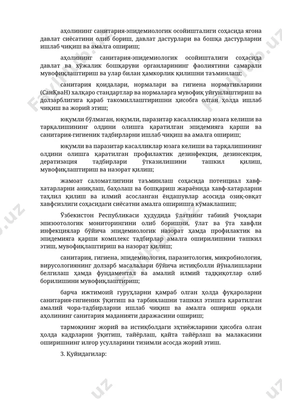 rlarni barvaqt aniqlashni ta'minlash, baholash va bartaraf etish maqsadida kelib chiqishi oziq-ovqat bilan bog'liq kasalliklar ustidan milliy monitoring olib borish va nazorat qilish tizimini joriy etish; tarmoqning tegishli kadrlarga bo'lgan joriy va istiqboldagi ehtiyojini hisobga olgan holda, kadrlarni tayyorlash, qayta tayyorlash va malakasini oshirishning ilg'or usullarini tizimli asosda joriy etish; b) agentlikning asosiy vazifalari etib belgilansin: aholining sanitariya-epidemiologik osoyishtaligi sohasida yagona davlat siyosatini olib borish, davlat dasturlari va boshqa dasturlarni ishlab chiqish va amalga oshirish; aholining sanitariya-epidemiologik osoyishtaligi sohasida davlat va xo'jalik boshqaruvi organlarining faoliyatini samarali muvofiqlashtirish va ular bilan hamkorlik qilishni ta'minlash; sanitariya qoidalari, normalari va gigiena normativlarini (sanqvan) xalqaro standartlar va normalarga muvofiq uyg'unlashtirish va dolzarbligiga qarab takomillashtirishni hisobga olgan holda ishlab chiqish va joriy etish; yuqumli bo'lmagan, yuqumli, parazitar kasalliklar yuzaga kelishi va tarqalishining oldini olishga qaratilgan epidemiyaga qarshi va sanitariya-gigienik tadbirlarni ishlab chiqish va amalga oshirish; yuqumli va parazitar kasalliklar yuzaga kelishi va tarqalishining oldini olishga …