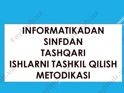 informatikadan sinfdan tashqari ishlar ni tashkil qilish metodikasi — PPT