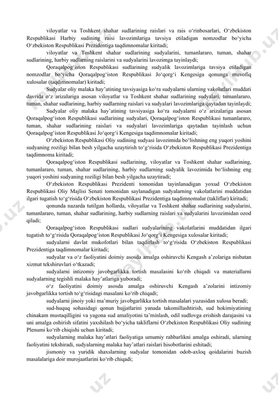 o‘z faoliyatini doimiy asosda amalga oshiruvchi o‘n bir nafar a’zosi kengash tomonidan uning raisi taqdimiga binoan kengashning sho‘balari hamda sud inspeksiyasi tarkibiga, shu jumladan mazkur tuzilmalarning rahbarlari lavozimlariga saylanadi. 2-bob. kengashning asosiy vazifalari va vakolatlari 6-modda. kengashning asosiy vazifalari kengashning asosiy vazifalari quyidagilardan iborat: sudyalik lavozimlariga nomzodlarni tanlov asosida tanlash, eng malakali va mas’uliyatli mutaxassislar orasidan sudyalarni tayinlash, shuningdek rahbar sudyalik lavozimlariga ko‘rsatish uchun tavsiya berish asosida sudyalar korpusini shakllantirish; sudyalar daxlsizligi buzilishining va ularning odil sudlovni amalga oshirish borasidagi faoliyatiga aralashishning oldini olish bo‘yicha chora-tadbirlar ko‘rish; sudyalarni kasbiy tayyorlashni, ularning malakasini oshirishni tashkil etish, sudyalarning faoliyati samaradorligini baholash, shuningdek ularni rag‘batlantirish bo‘yicha tashabbus ko‘rsatish; ommaviy axborot vositalari bilan o‘zaro hamkorlik olib borish, aholi bilan muloqotni yo‘lga qo‘yish, jismoniy va yuridik shaxslarning sudyalar tomonidan odob-axloq qoidalariga rioya etilishi masalalariga doir murojaatlarini ko‘rib chiqish; sud-huquq sohasidagi qonun hujjatlarini yanada takomillashtirish, sud hokimiyatining chinakam mustaqilligini va yagona sud amaliyotini ta’minlash, odil sudlovga …