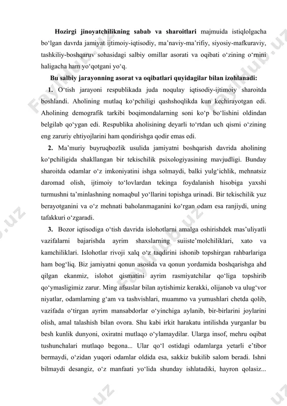 yordamida boshqarishga ahd qilgan ekanmiz, islohot qismatini ayrim rasmiyatchilar qo‘liga topshirib qo‘ymasligimiz zarur. ming afsuslar bilan aytishimiz kerakki, olijanob va ulug‘vor niyatlar, odamlarning g‘am va tashvishlari, muammo va yumushlari chetda qolib, vazifada o‘tirgan ayrim mansabdorlar o‘yinchiga aylanib, bir-birlarini joylarini olish, amal talashish bilan ovora. shu kabi irkit harakatu intilishda yurganlar bu besh kunlik dunyoni, oxiratni mutlaqo o‘ylamaydilar. ularga insof, mehru oqibat tushunchalari mutlaqo begona... ular qo‘l ostidagi odamlarga yetarli e’tibor bermaydi, o‘zidan yuqori odamlar oldida esa, sakkiz bukilib salom beradi. ishni bilmaydi desangiz, o‘z manfaati yo‘lida shunday ishlatadiki, hayron qolasiz... bugungi o‘tish davridan foydalanib, ba’zi bir nafs balosi girdobiga tushgan rahbarlar o‘z manfaatini ko‘zlab, nopok yo‘llarga, hatto jinoyat yo‘liga o‘tib ketayotgan hollarni uchratish mumkin. 4. ma’muriy buyruqbozlikning, jamiyatda obyektiv ravishda vujudga kelgan va bozor munosabatlariga o‘tish davridagi qiyinchiliklar ta’sirida yana ham chuqurlashgan inqirozning oqibati sifatida miqdor va sifat jihatdan o‘sib kelgan jinoyatchilik, ayniqsa, uning uyushgan, yopiq va qabih turi bo‘lgan …